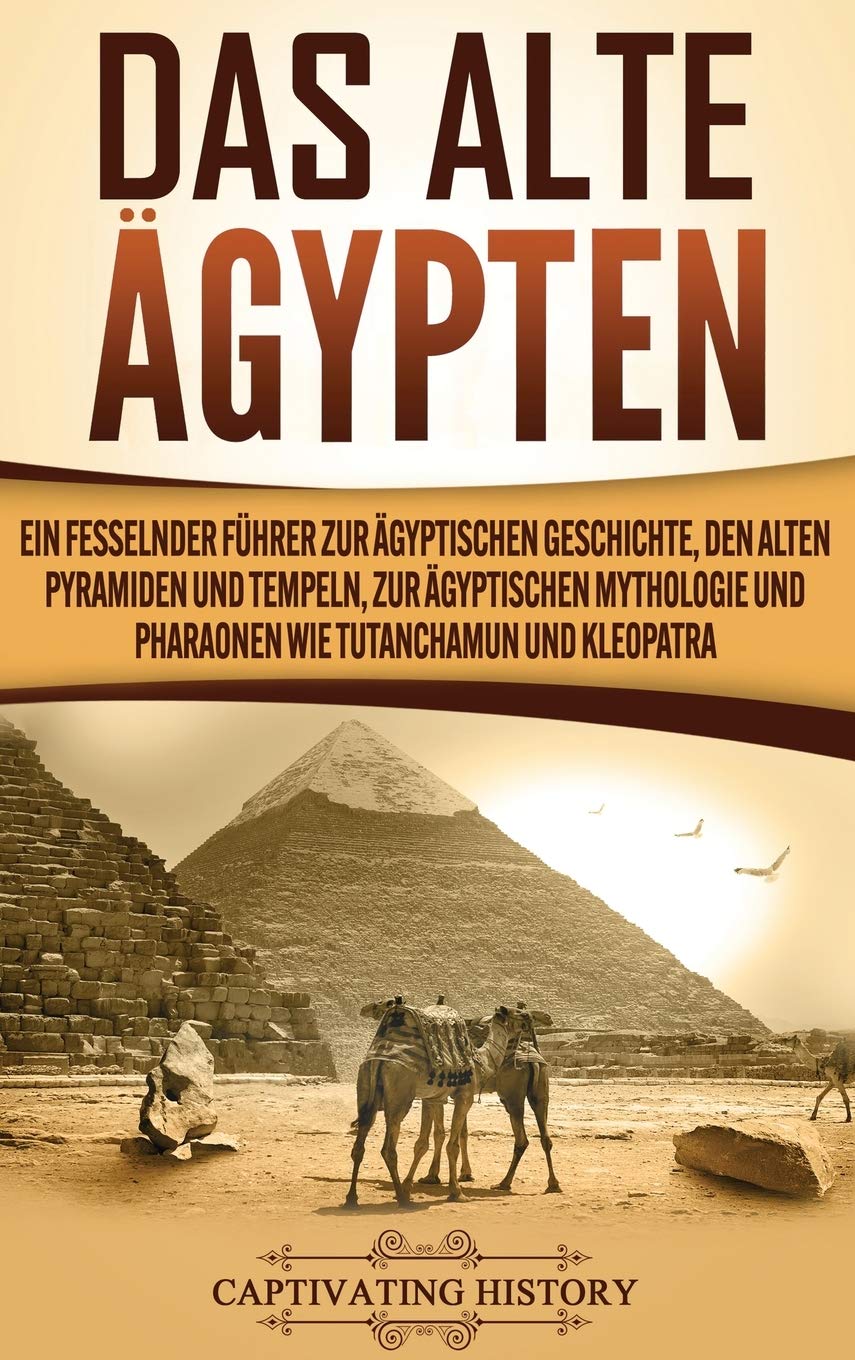 Das Alte gypten: Ein fesselnder Fhrer zur gyptischen Geschichte, den alten Pyramiden und Tempeln, zur gyptischen Mythologie und ,Used