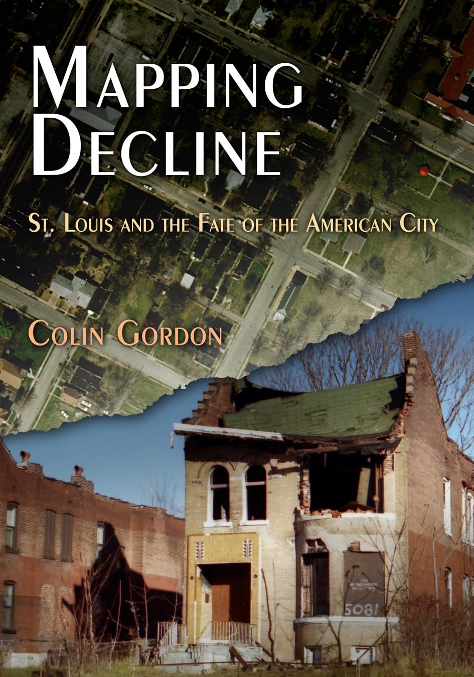 Mapping Decline: St. Louis And The Fate Of The American City (Politics And Culture In Modern America),New