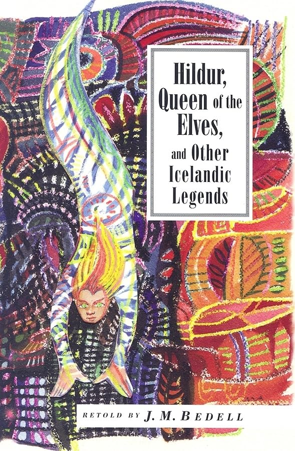 Hildur, Queen of the Elves and Other Stories: Icelandic Folktales (International Folk Tale Series),New