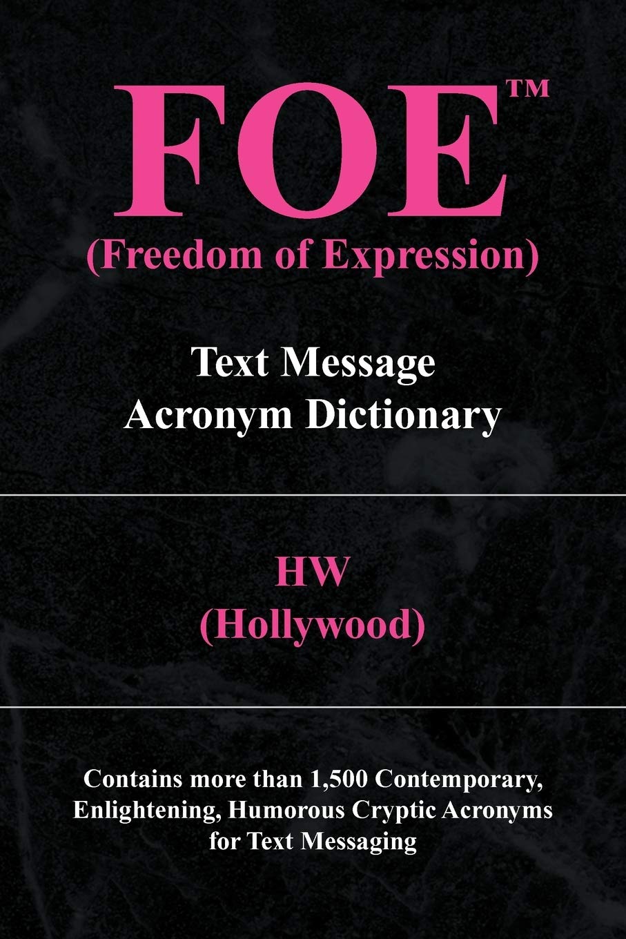 FOE (Freedom of Expression): Text Message Acronym Dictionary,Used