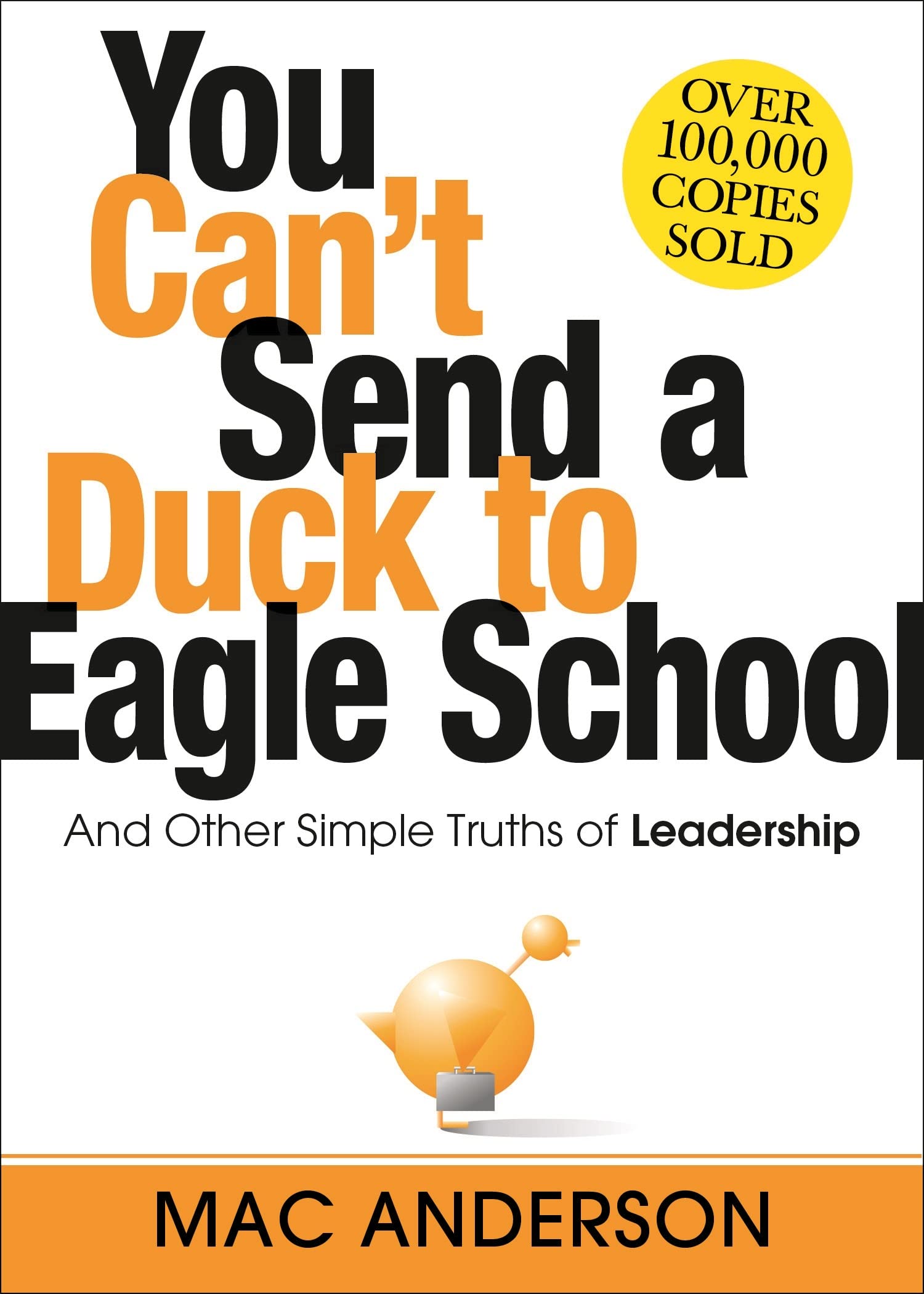 You Can't Send a Duck to Eagle School: And Other Simple Truths of Leadership,Used