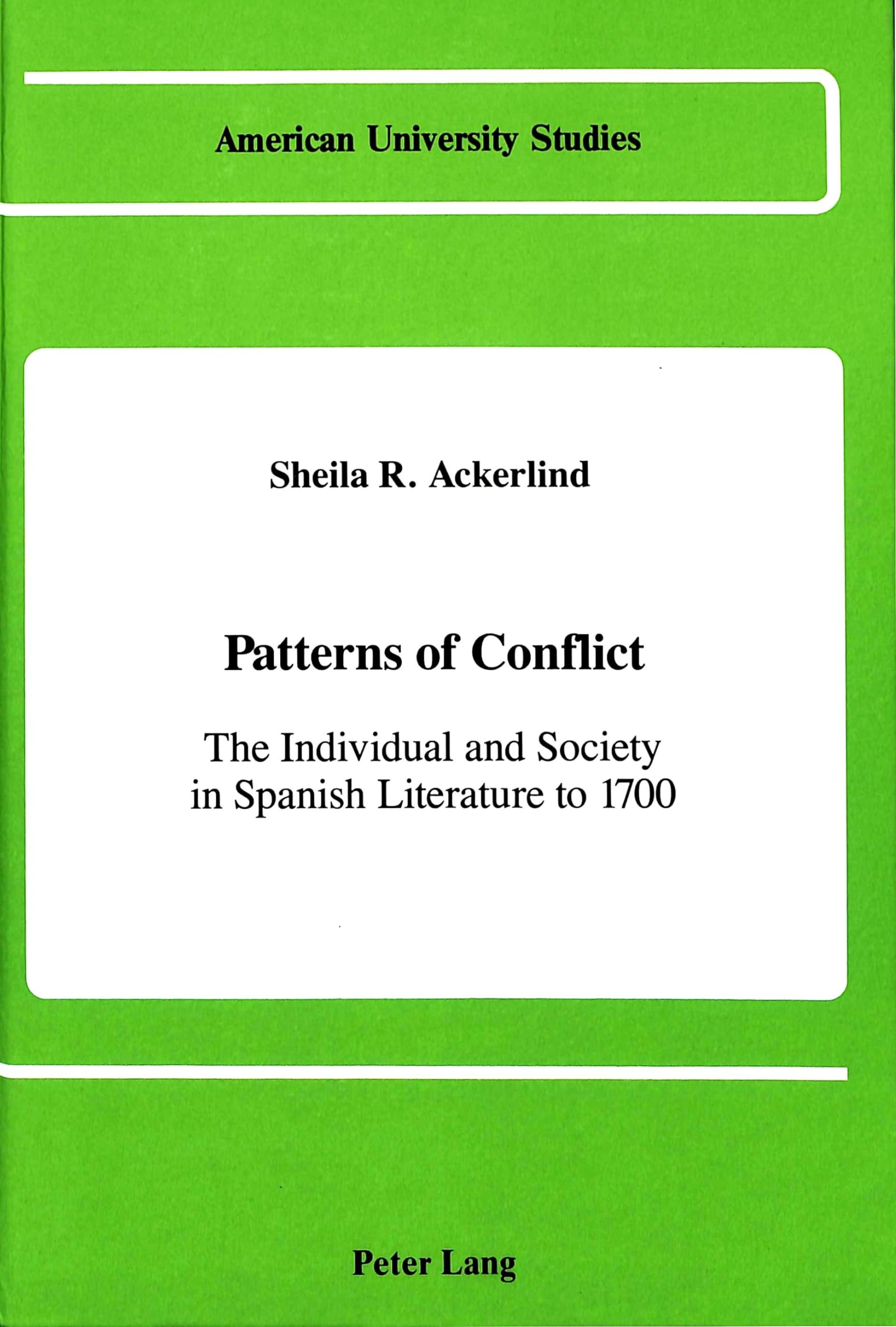 Patterns of Conflict: The Individual and Society in Spanish Literature to 1700 (American University Studies),Used