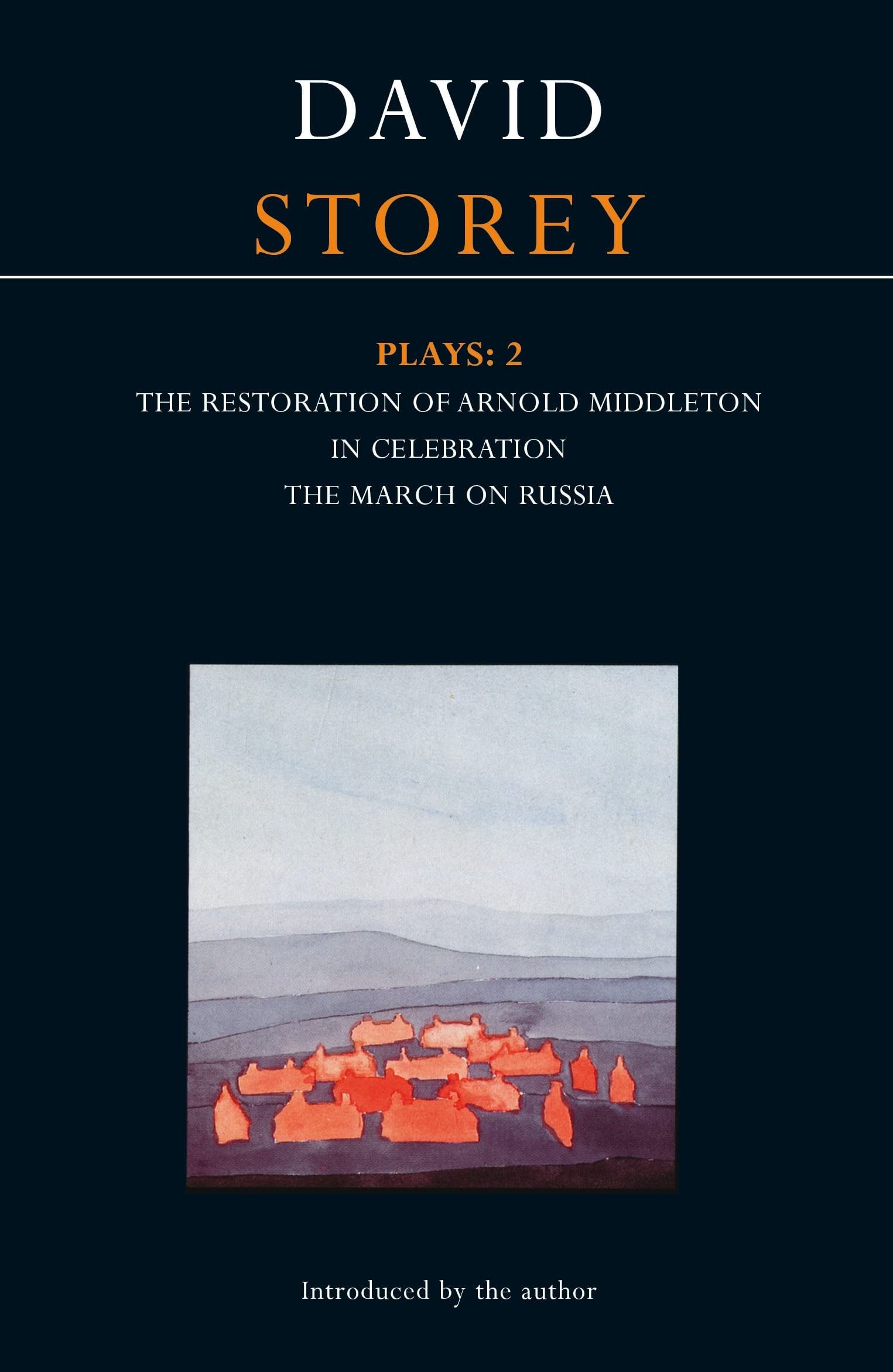 Storey Plays: 2: Restoration of Arnold Middleton; In Celebration; March on Russia (Contemporary Dramatists),Used