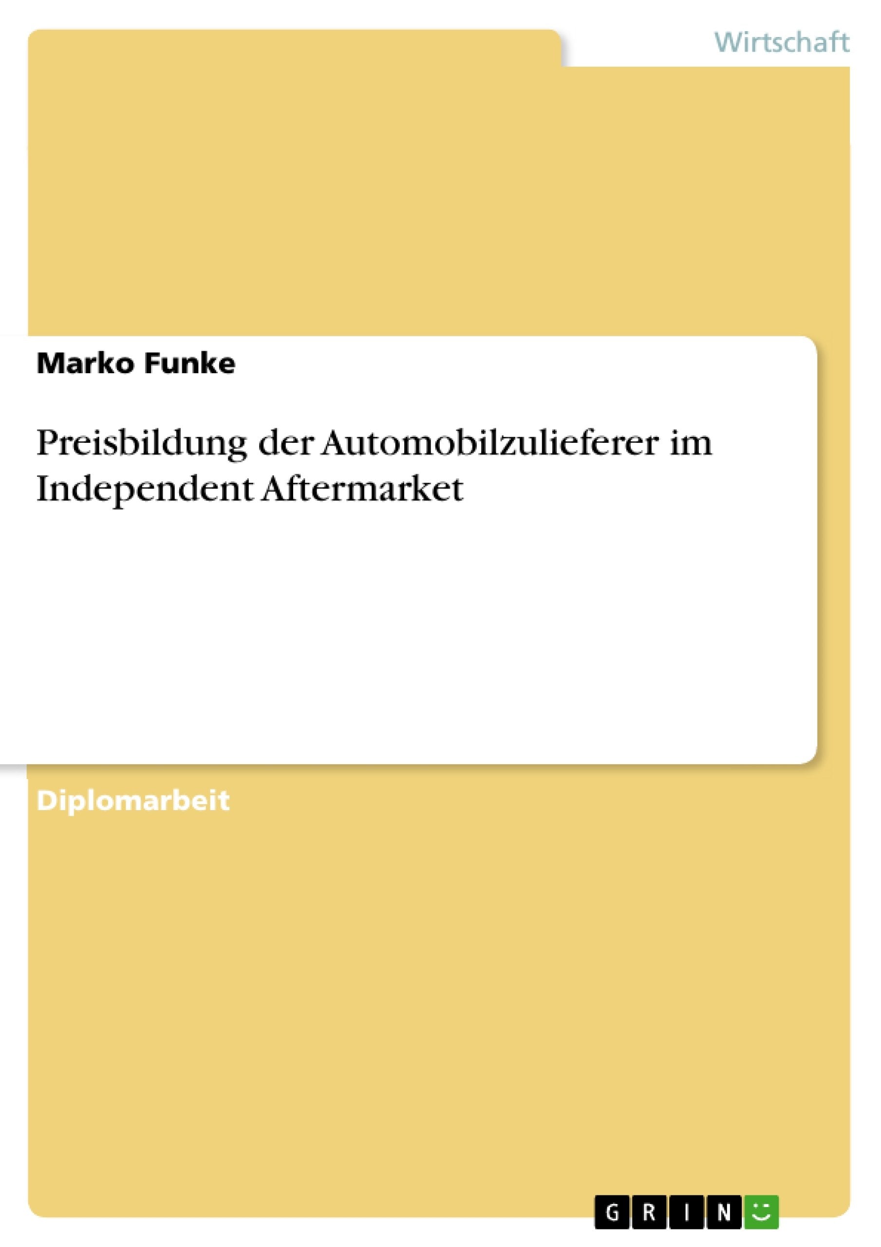 Preisbildung Der Automobilzulieferer Im Independent Aftermarket (German Edition),Used