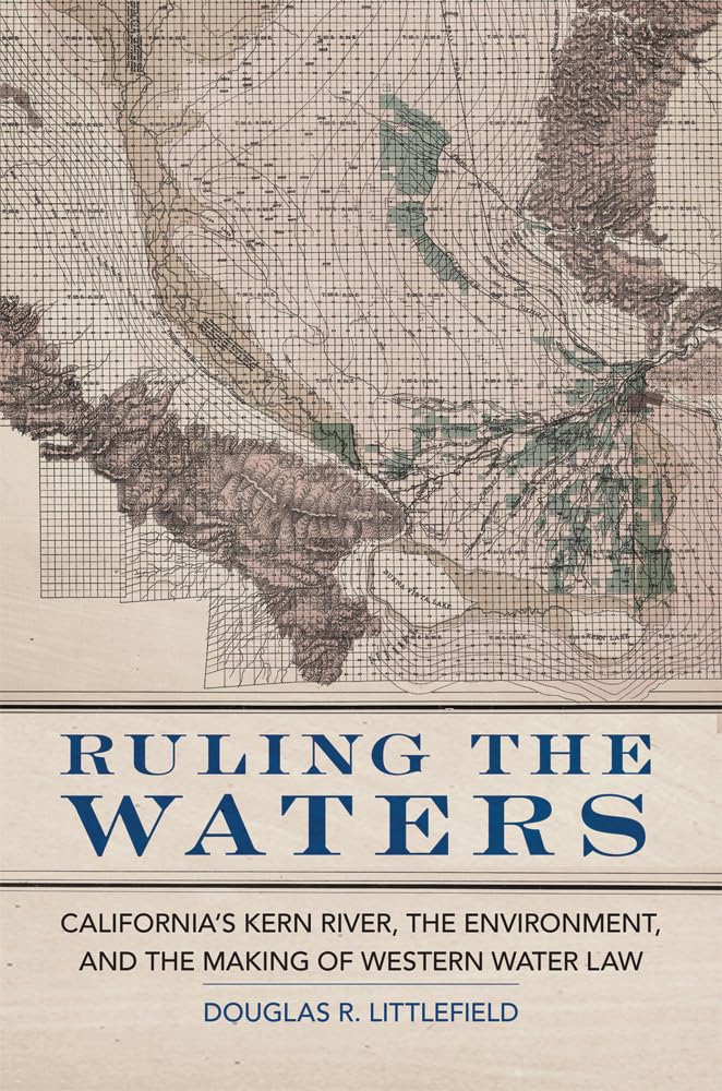 Ruling The Waters: Californias Kern River, The Environment, And The Making Of Western Water Law (Volume 4) (The Environment In M,Used
