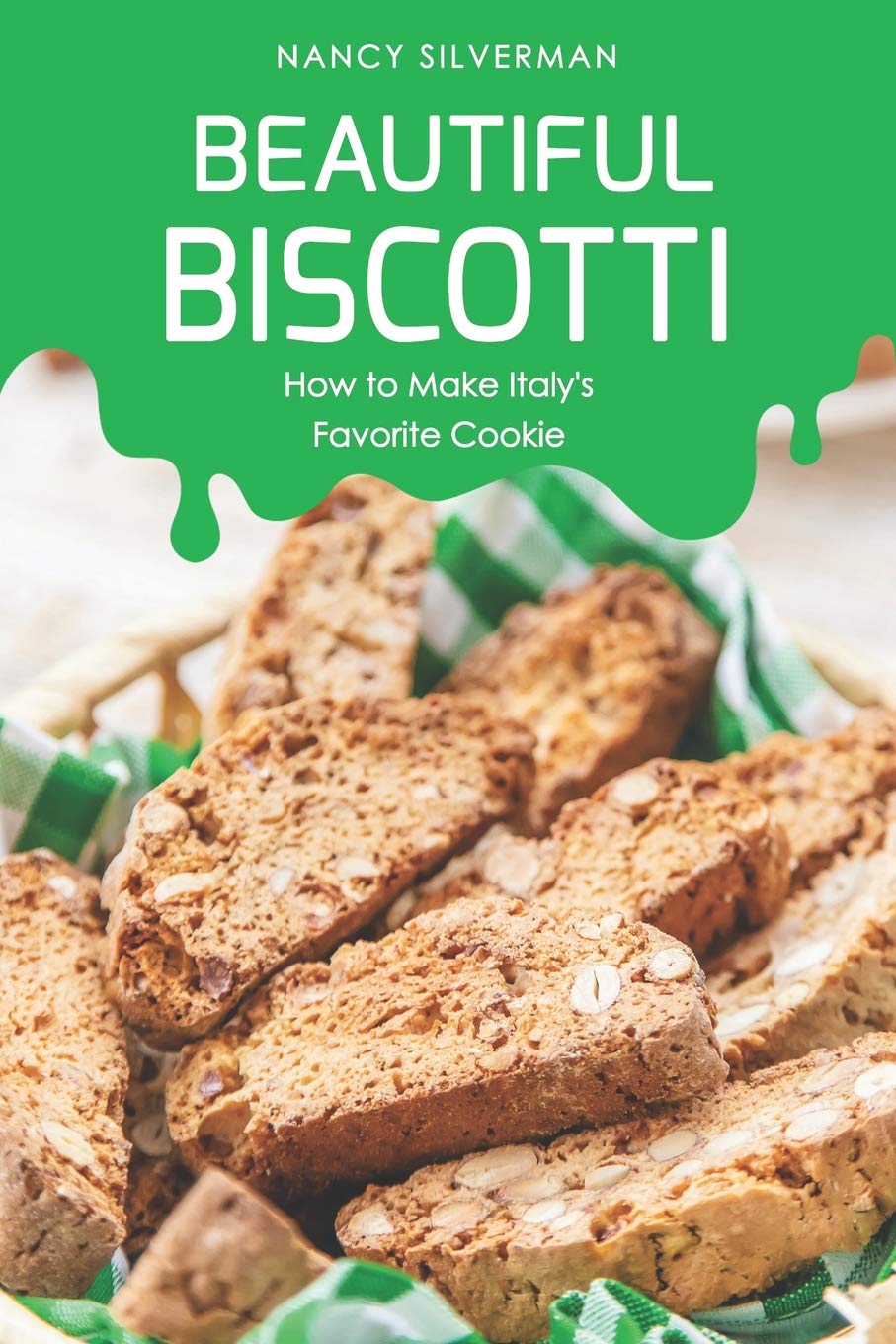 Beautiful Biscotti: How to Make Italy's Favorite Cookie,Used