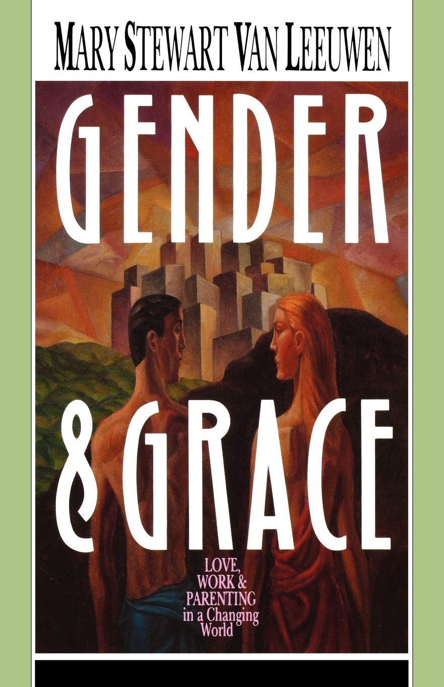 Gender & Grace: Love, Work Parenting In A Changing World,New