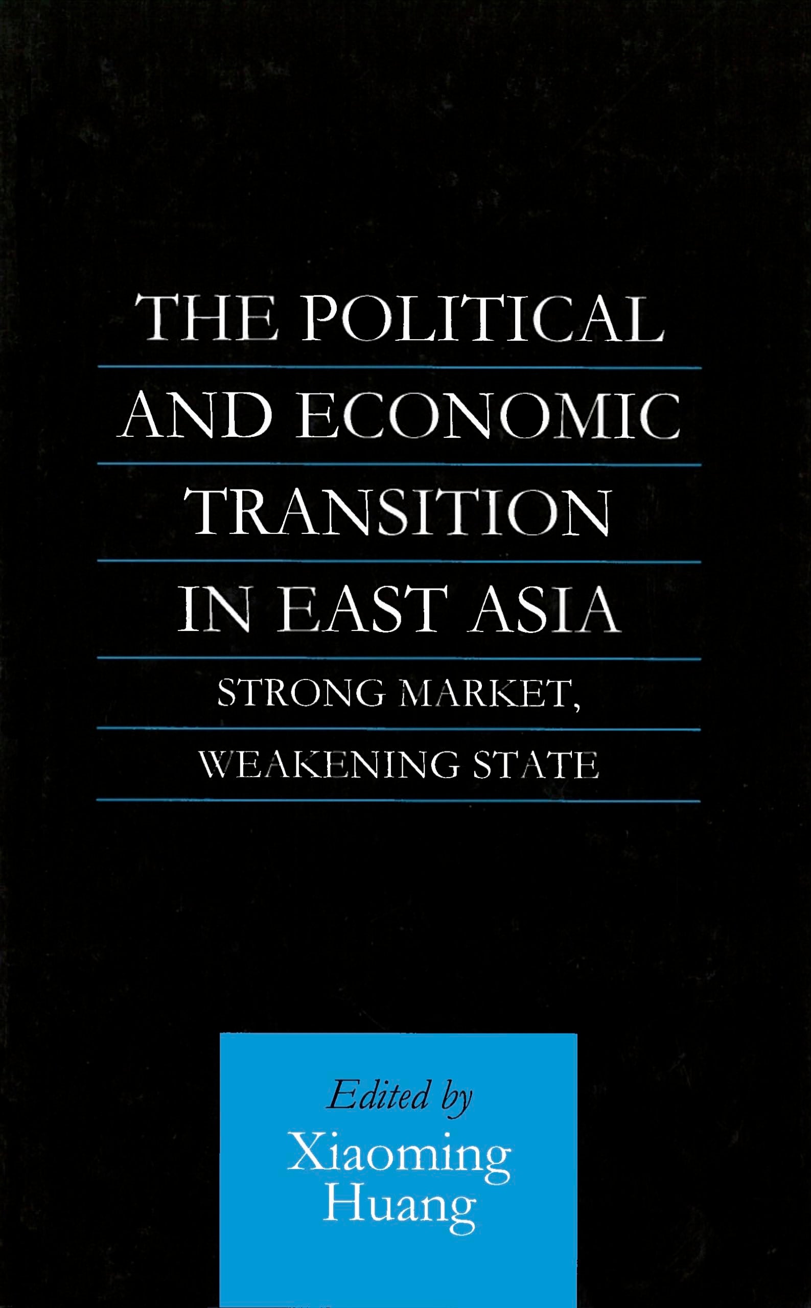 The Political and Economic Transition in East Asia: Strong Market, Weakening State (Not In A Series),Used