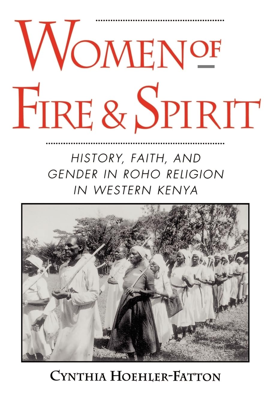 Women of Fire and Spirit: History, Faith, and Gender in Roho Religion in Western Kenya,Used