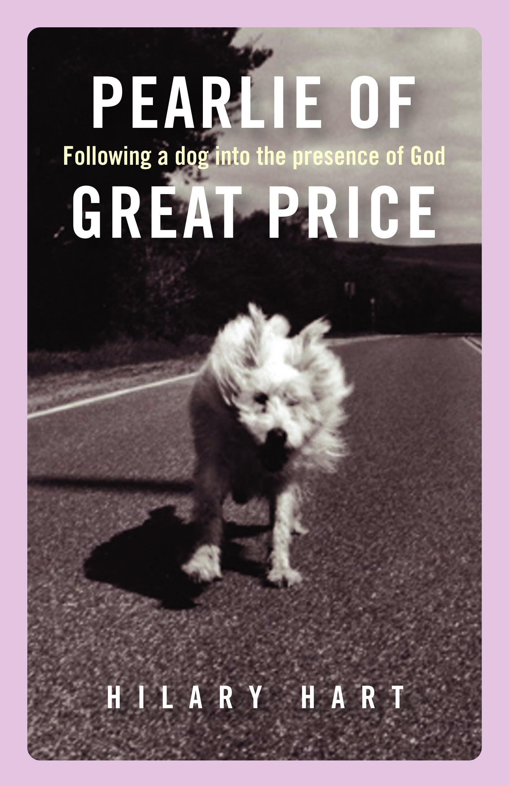 Pearlie of Great Price: Following a Dog into the Presence of God,Used