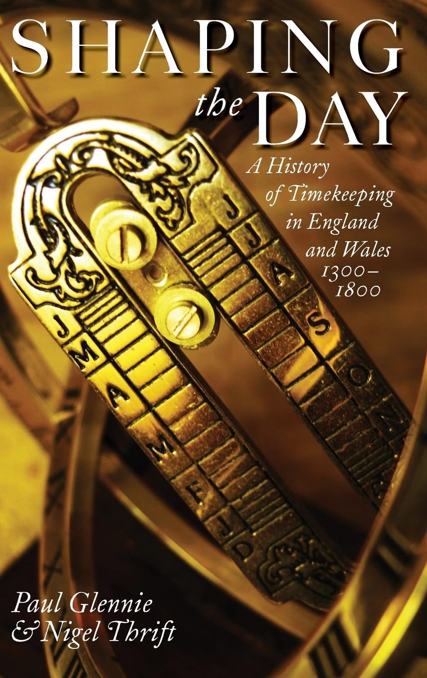 Shaping the Day: A History of Timekeeping in England and Wales 13001800,Used