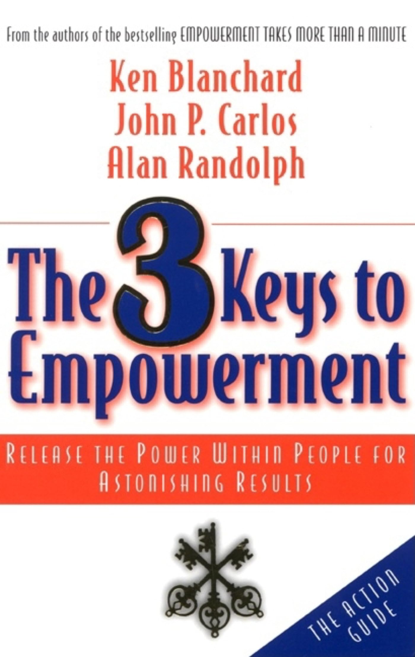 The 3 Keys to Empowerment: Release the Power Within People for Astonishing Results,Used