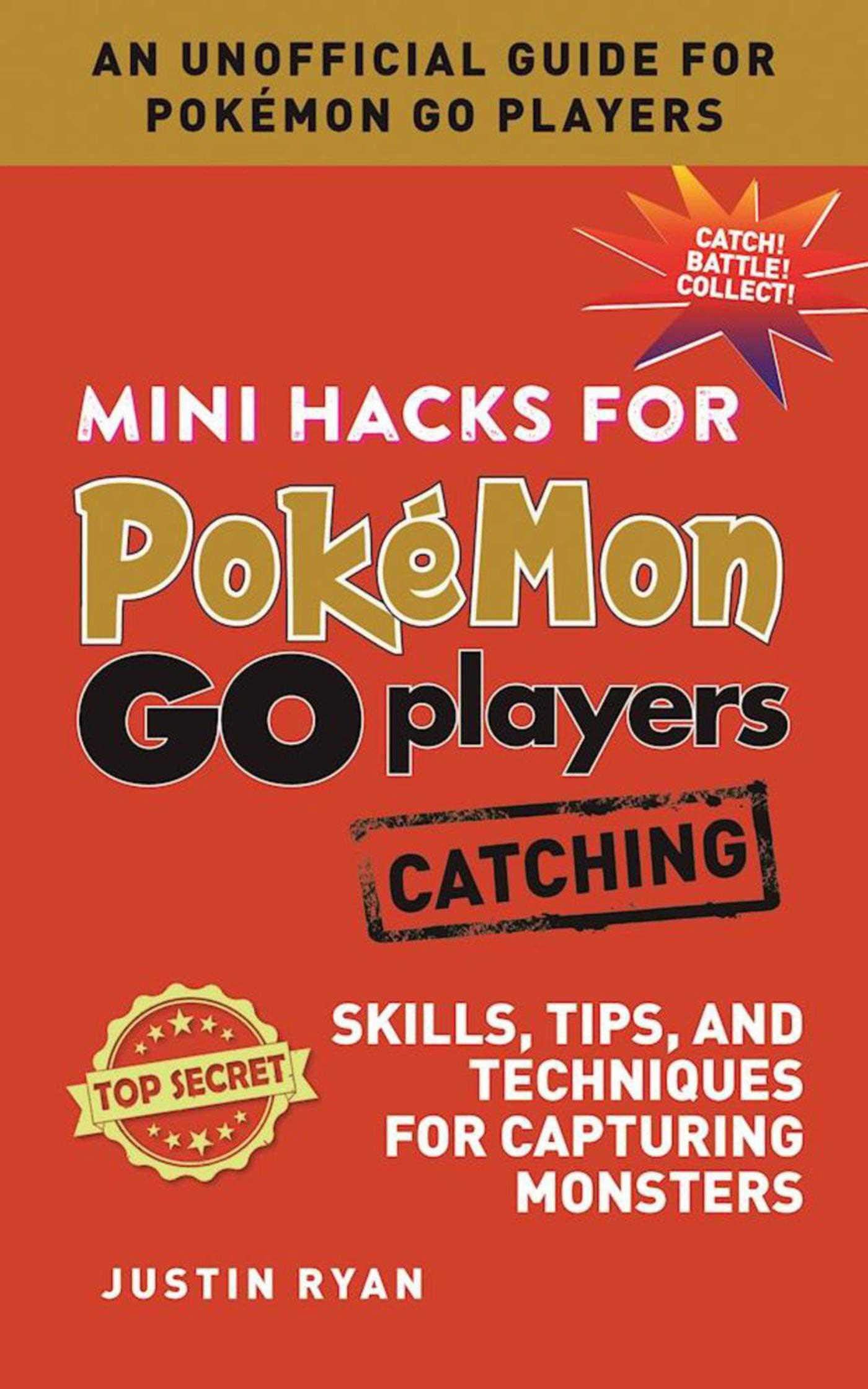 Mini Hacks for Pokmon GO Players: Catching: Skills, Tips, and Techniques for Capturing Monsters,Used