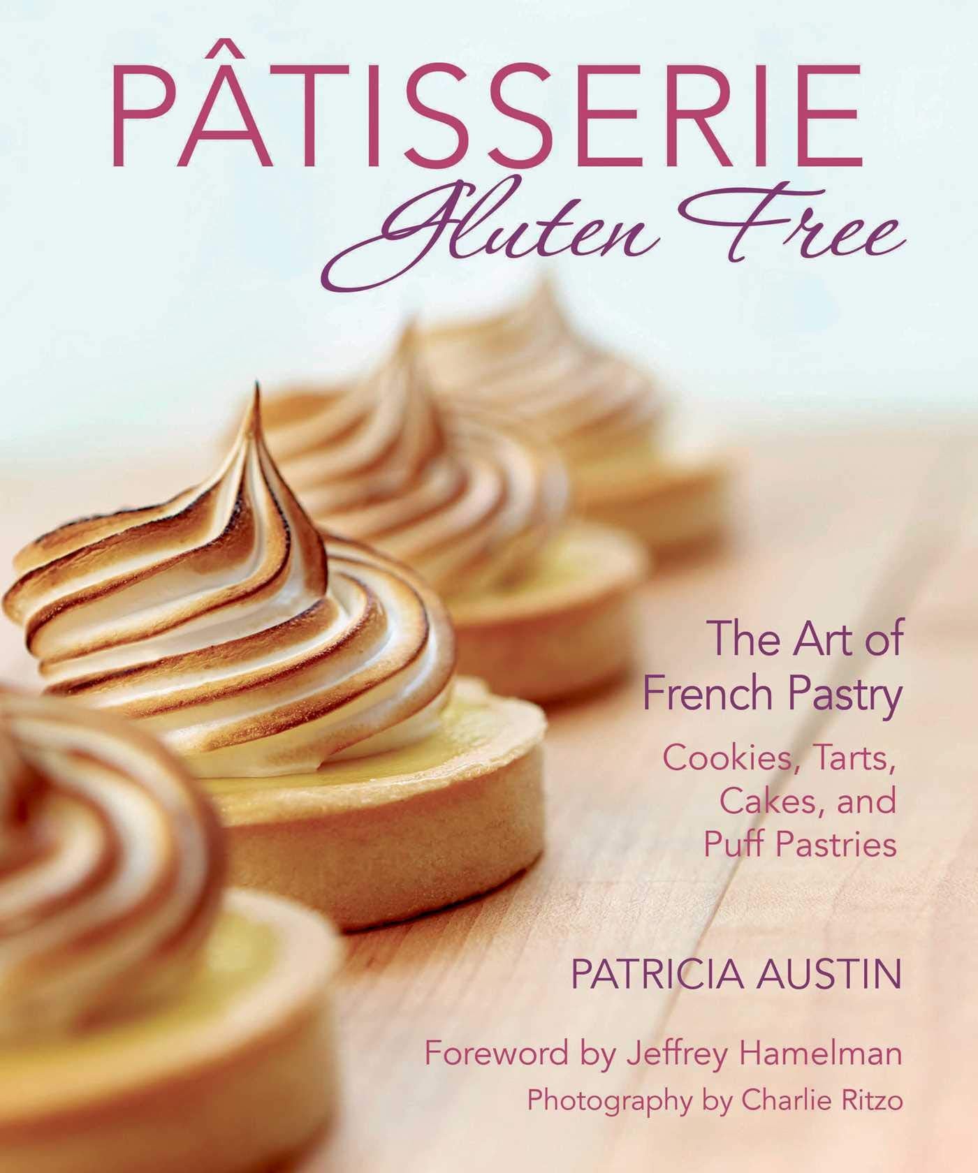 Ptisserie Gluten Free: The Art Of French Pastry: Cookies, Tarts, Cakes, And Puff Pastries,Used