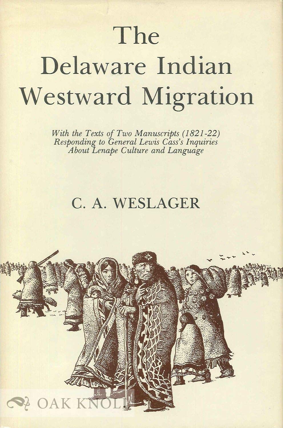 The Delaware Indian Westward Migration: With the Texts of Two Manuscripts, 182122, Responding to General Lewis Cass's Inquiries,New