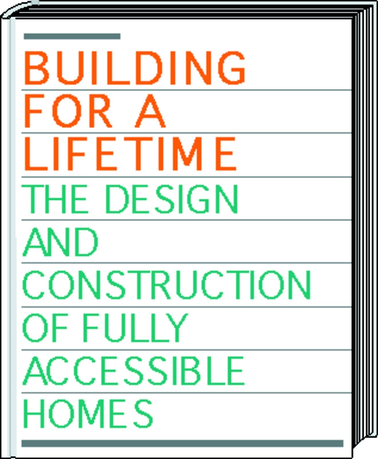 Building for a Lifetime: The Design and Construction of Fully Accessible Ho,New