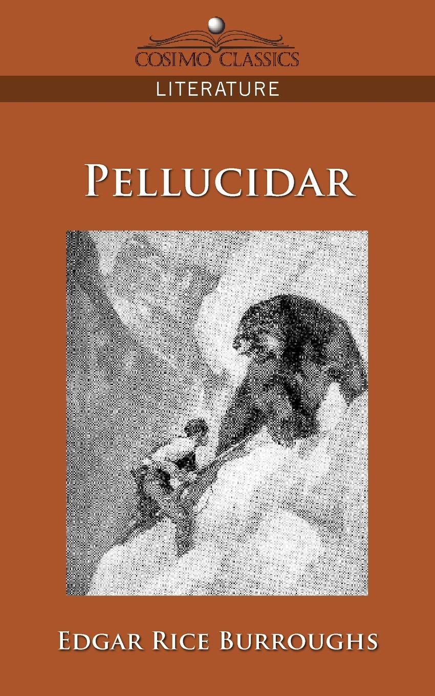 Pellucidar (Cosimo Classics Literature),New