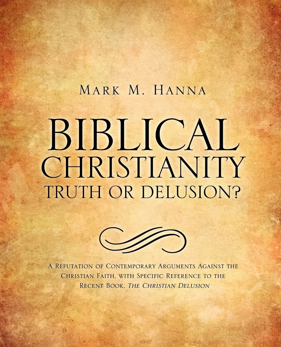 Biblical Christianity: Truth Or Delusion?,Used