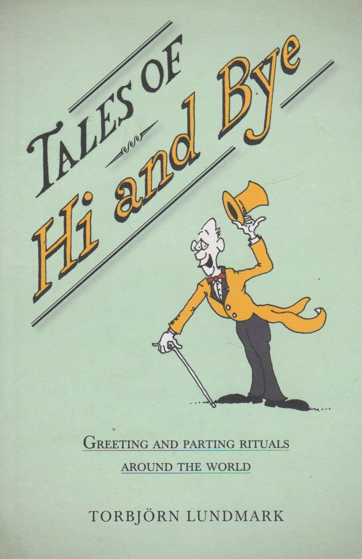 Tales of Hi and Bye: Greeting and Parting Rituals Around the World,Used