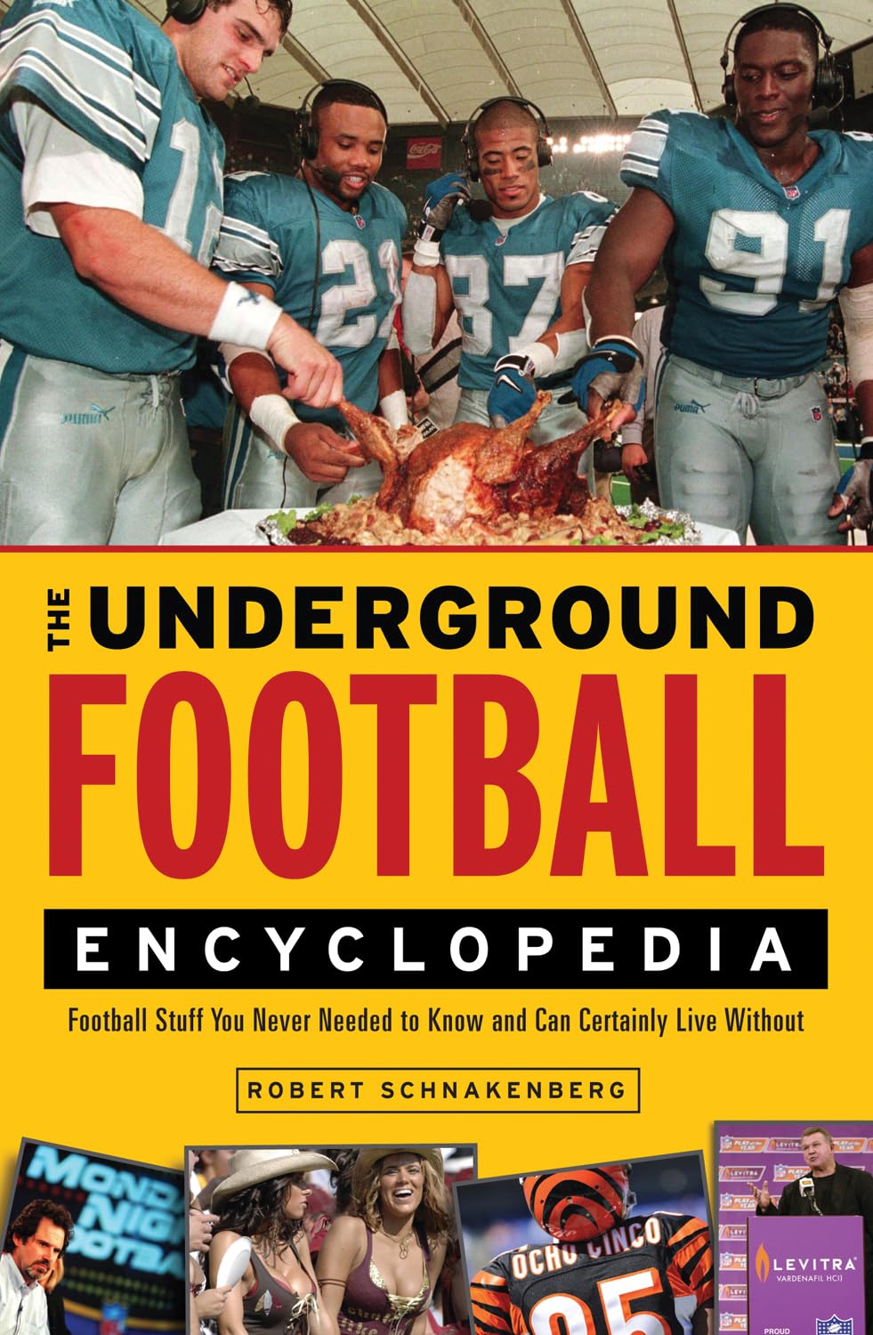 The Underground Football Encyclopedia: Football Stuff You Never Needed to Know and Can Certainly Live Without,Used