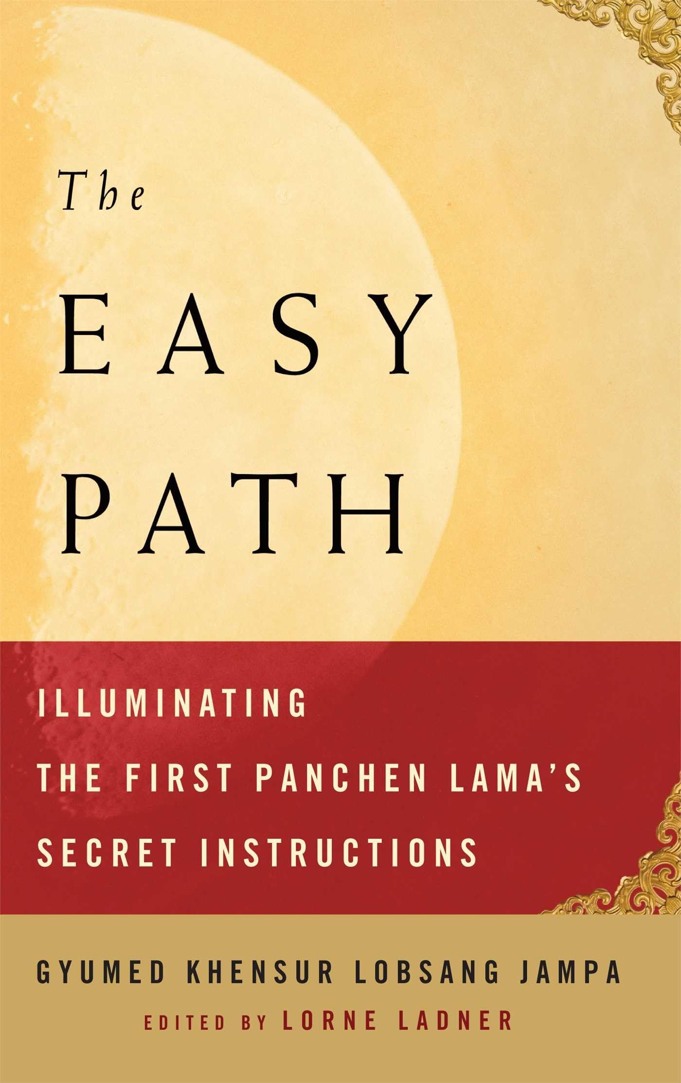 The Easy Path: Illuminating the First Panchen Lama's Secret Instructions,Used