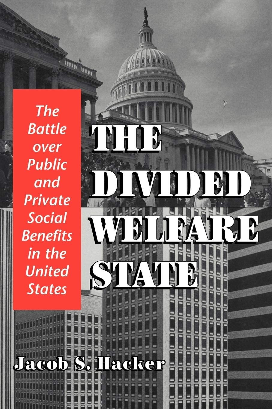 The Divided Welfare State: The Battle Over Public And Private Social Benefits In The United States,New
