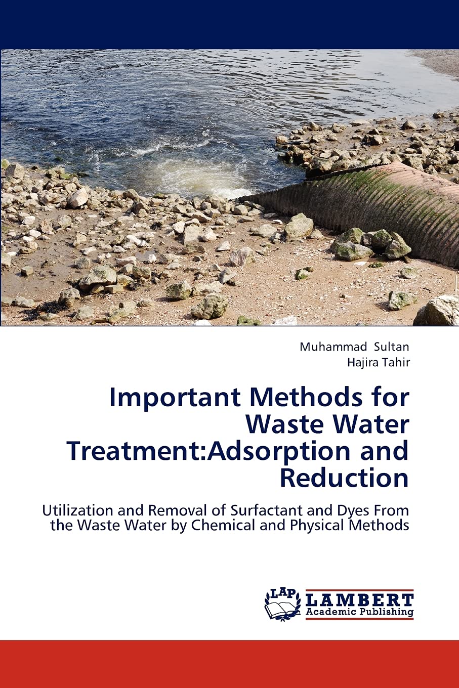 Important Methods for Waste Water Treatment:Adsorption and Reduction: Utilization and Removal of Surfactant and Dyes From the Wa,Used