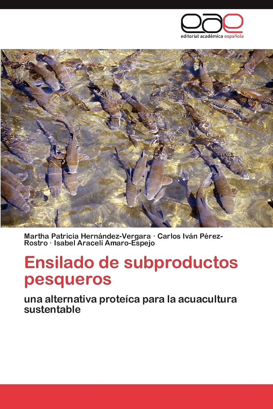 Ensilado de subproductos pesqueros: una alternativa proteca para la acuacultura sustentable (Spanish Edition),Used