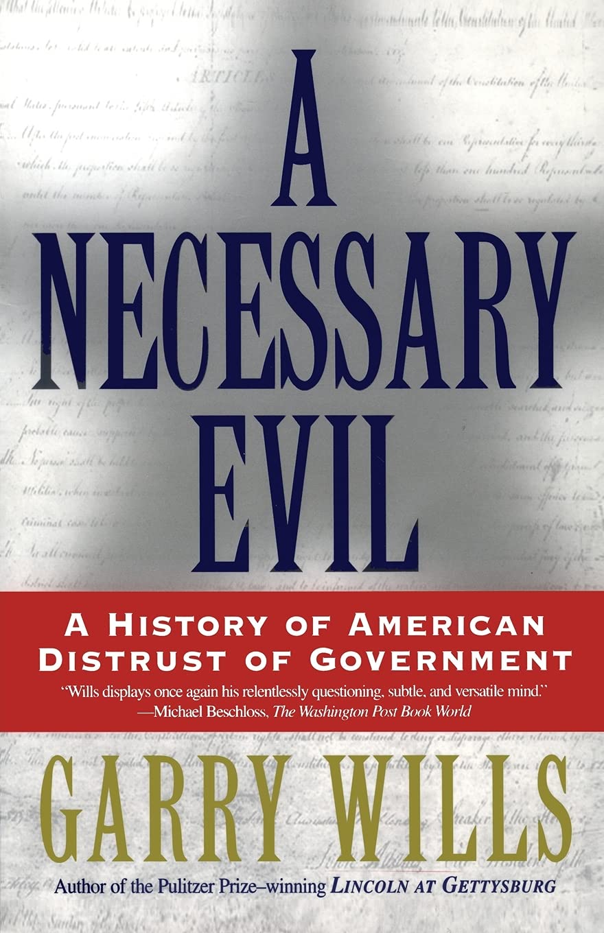 A Necessary Evil: A History of American Distrust of Government,Used
