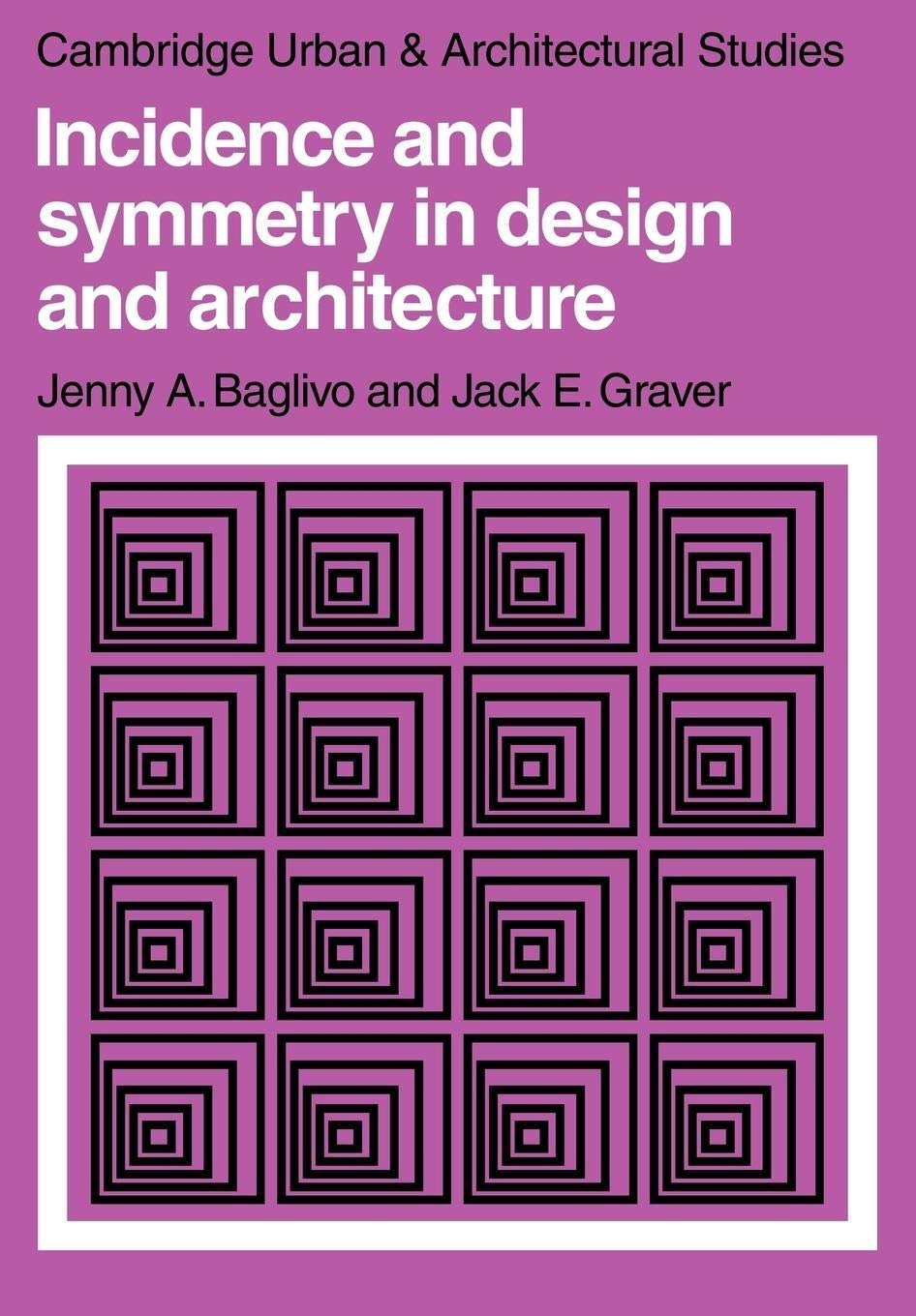 Incidence and Symmetry in Design and Architecture (Cambridge Urban and Architectural Studies, Series Number 7),Used