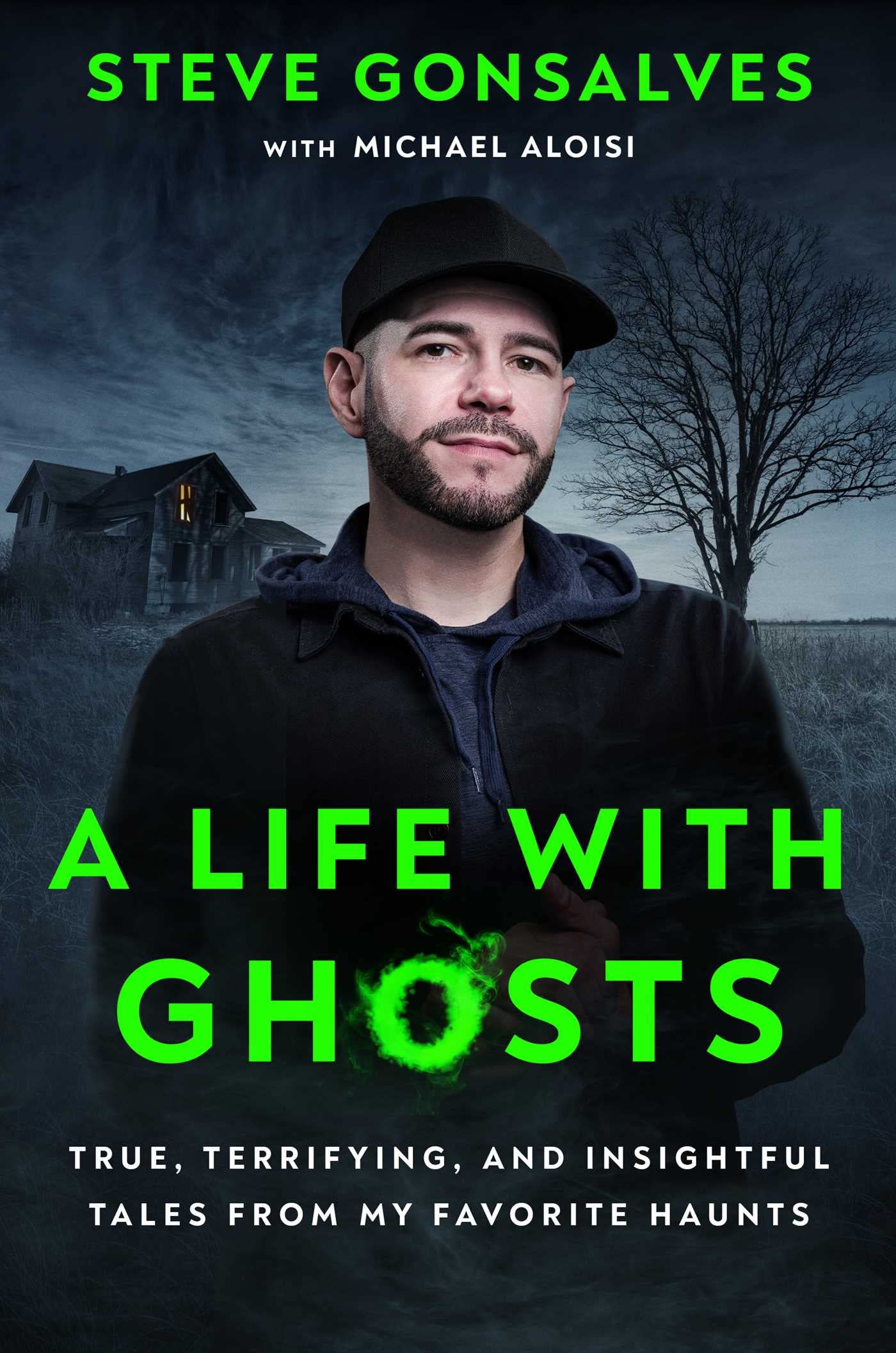 A Life With Ghosts: True, Terrifying, And Insightful Tales From My Favorite Haunts,New