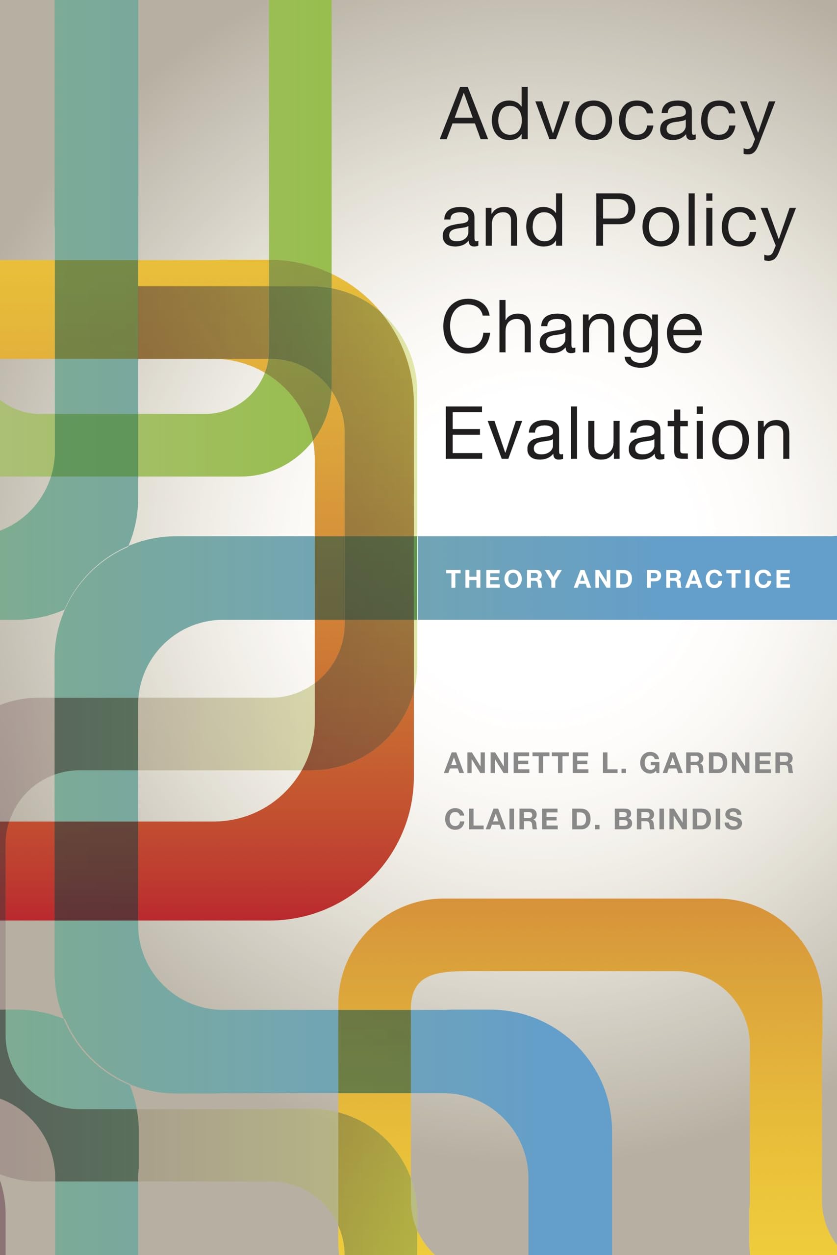 Advocacy And Policy Change Evaluation: Theory And Practice,Used