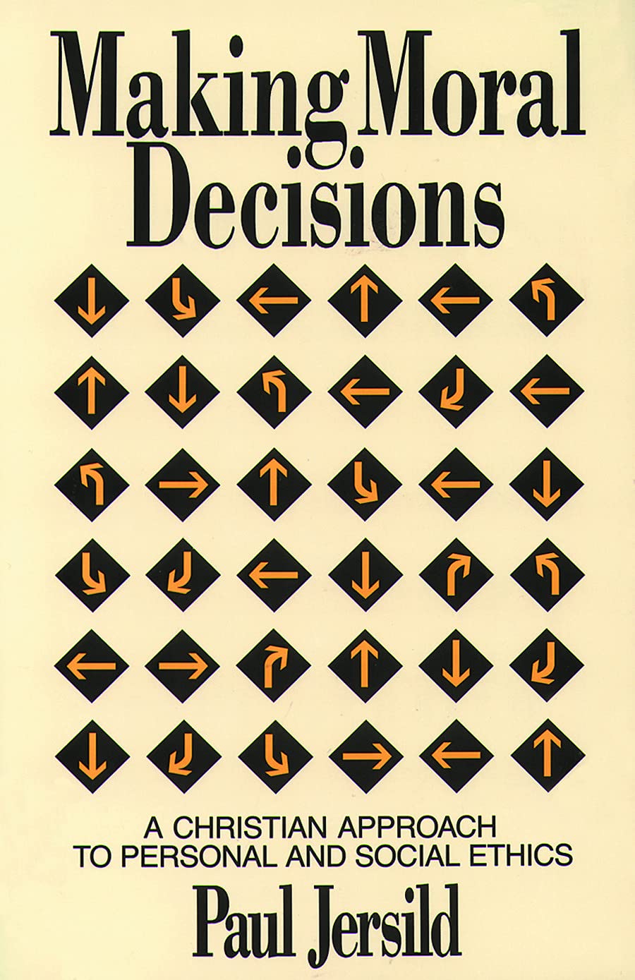 Making Moral Decisions: A Christian Approach to Personal and Social Ethics,Used