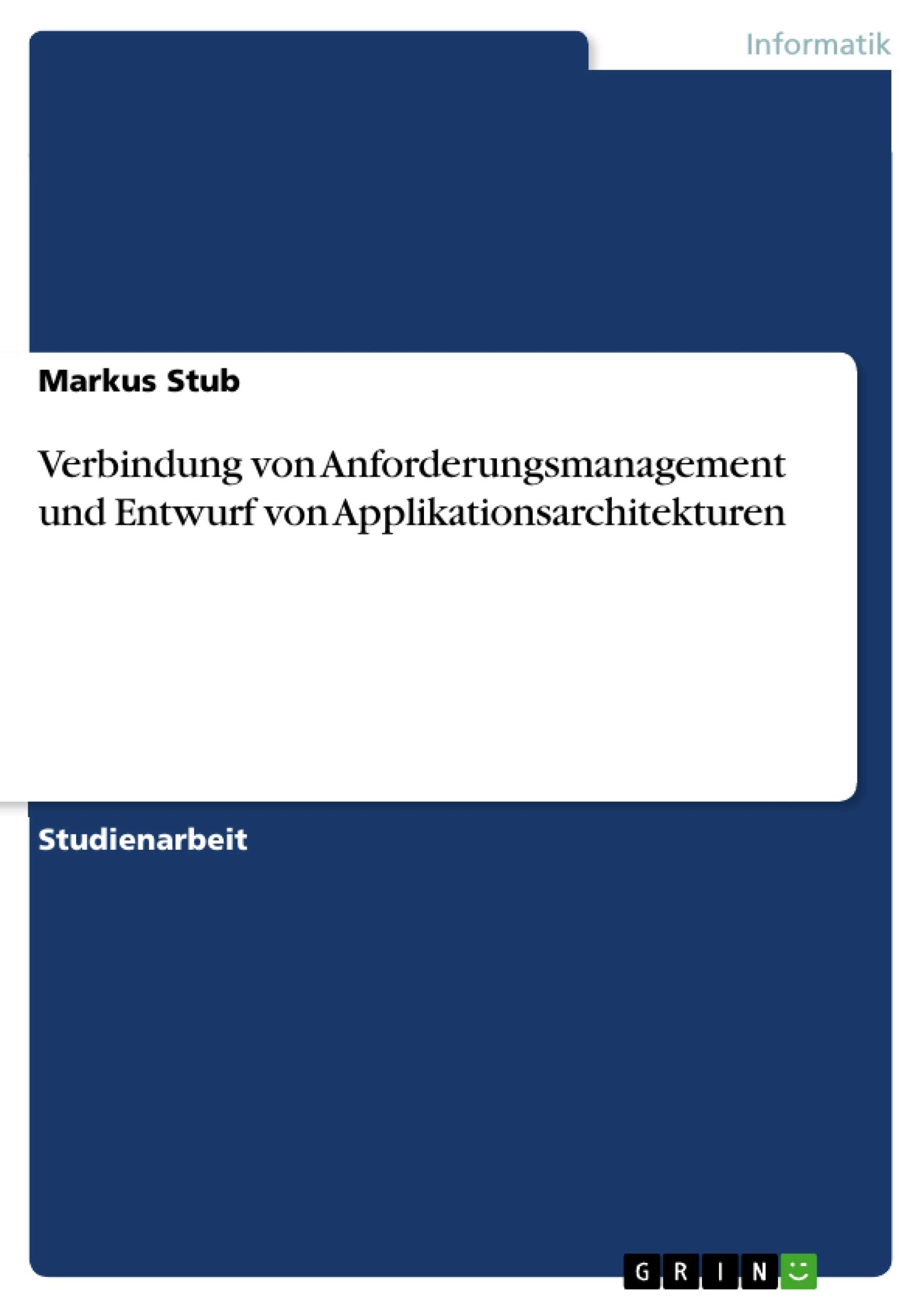 Verbindung Von Anforderungsmanagement Und Entwurf Von Applikationsarchitekturen (German Edition),Used
