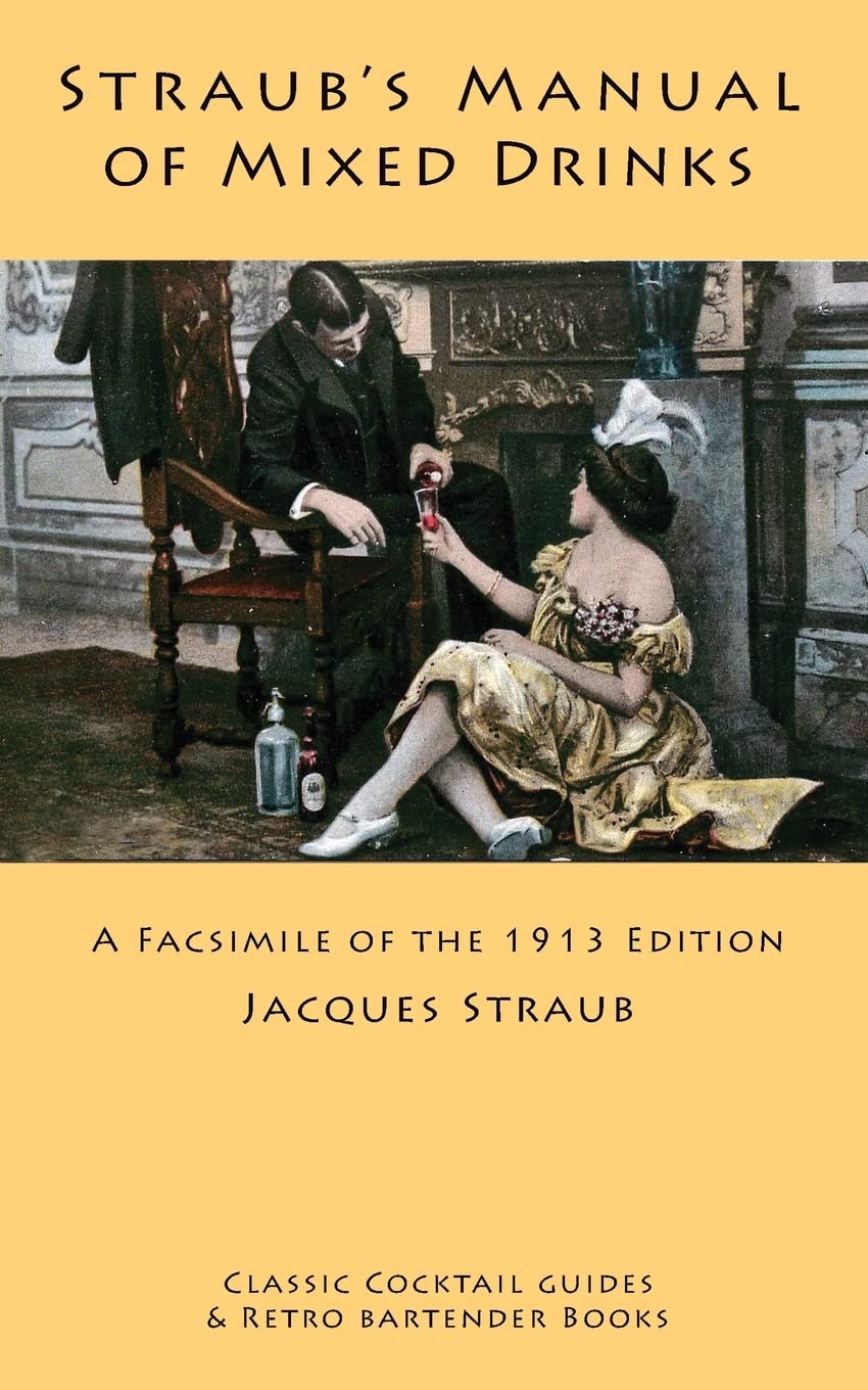 Straub's Manual of Mixed Drinks: A Facsimile of the 1913 Edition (Classic Cocktail Guides and Retro Bartender Books),Used