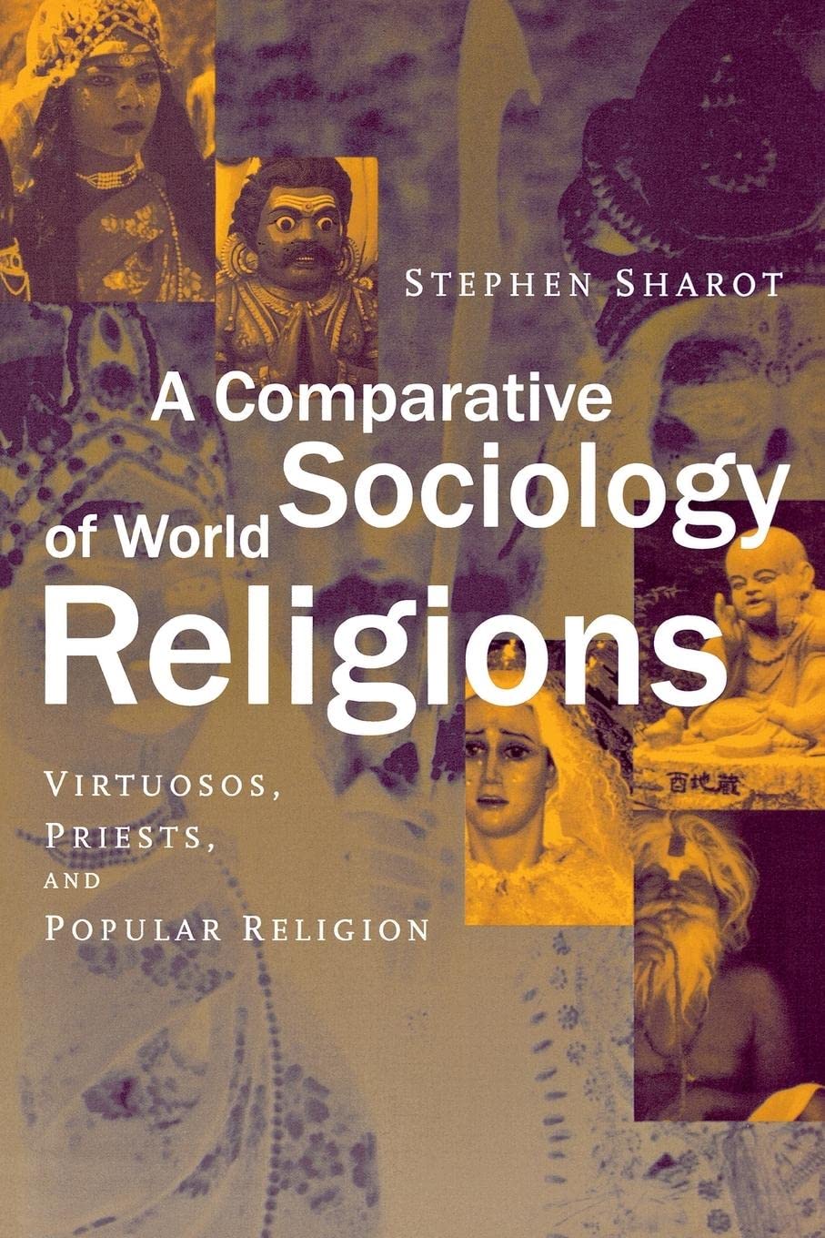 A Comparative Sociology Of World Religions: Virtuosi, Priests, And Popular Religion