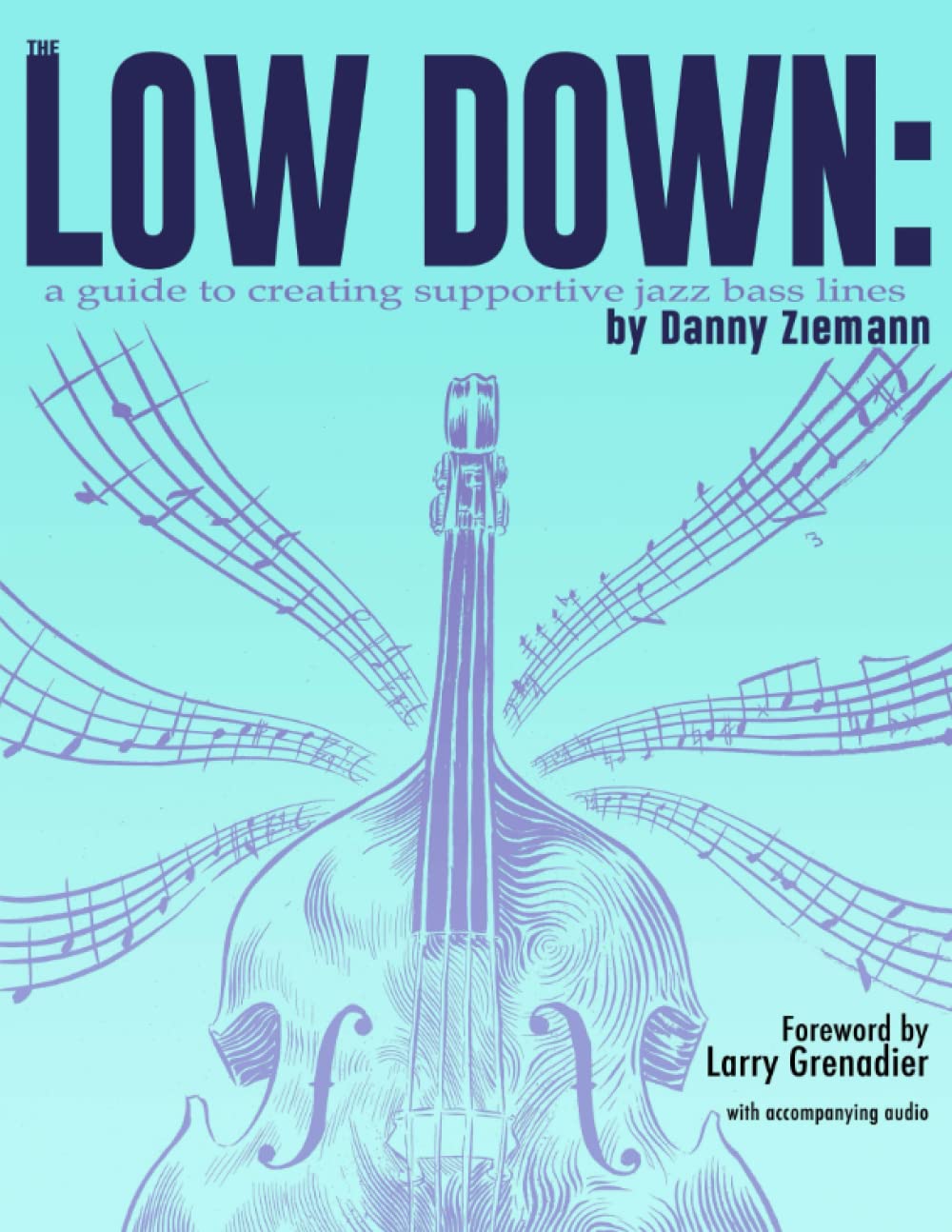 The Low Down: A Guide to Creating Supportive Jazz Bass Lines,Used