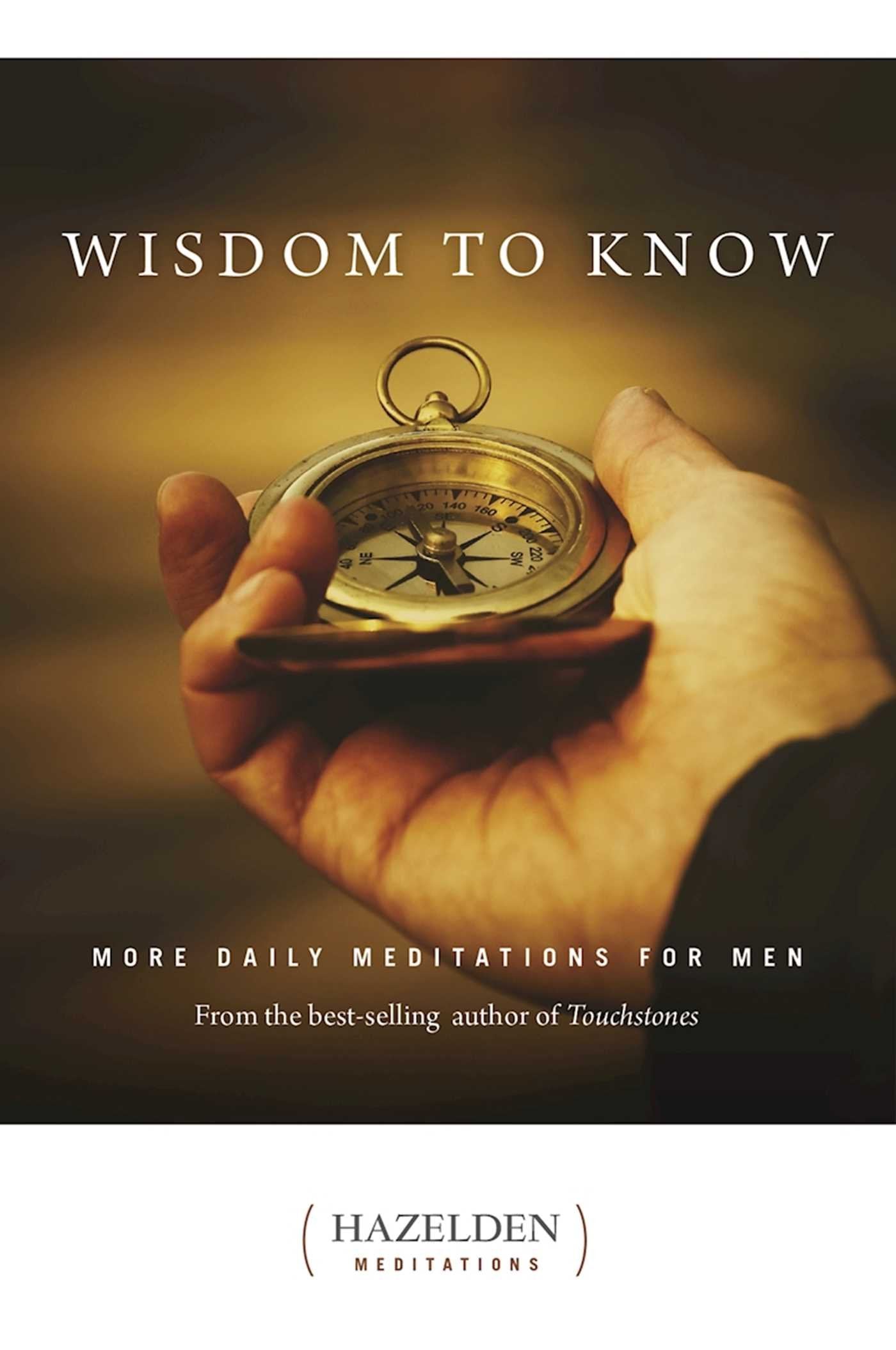 Wisdom to Know: More Daily Meditations for Men from the BestSelling Author of Touchstones (Hazelden Meditations),Used
