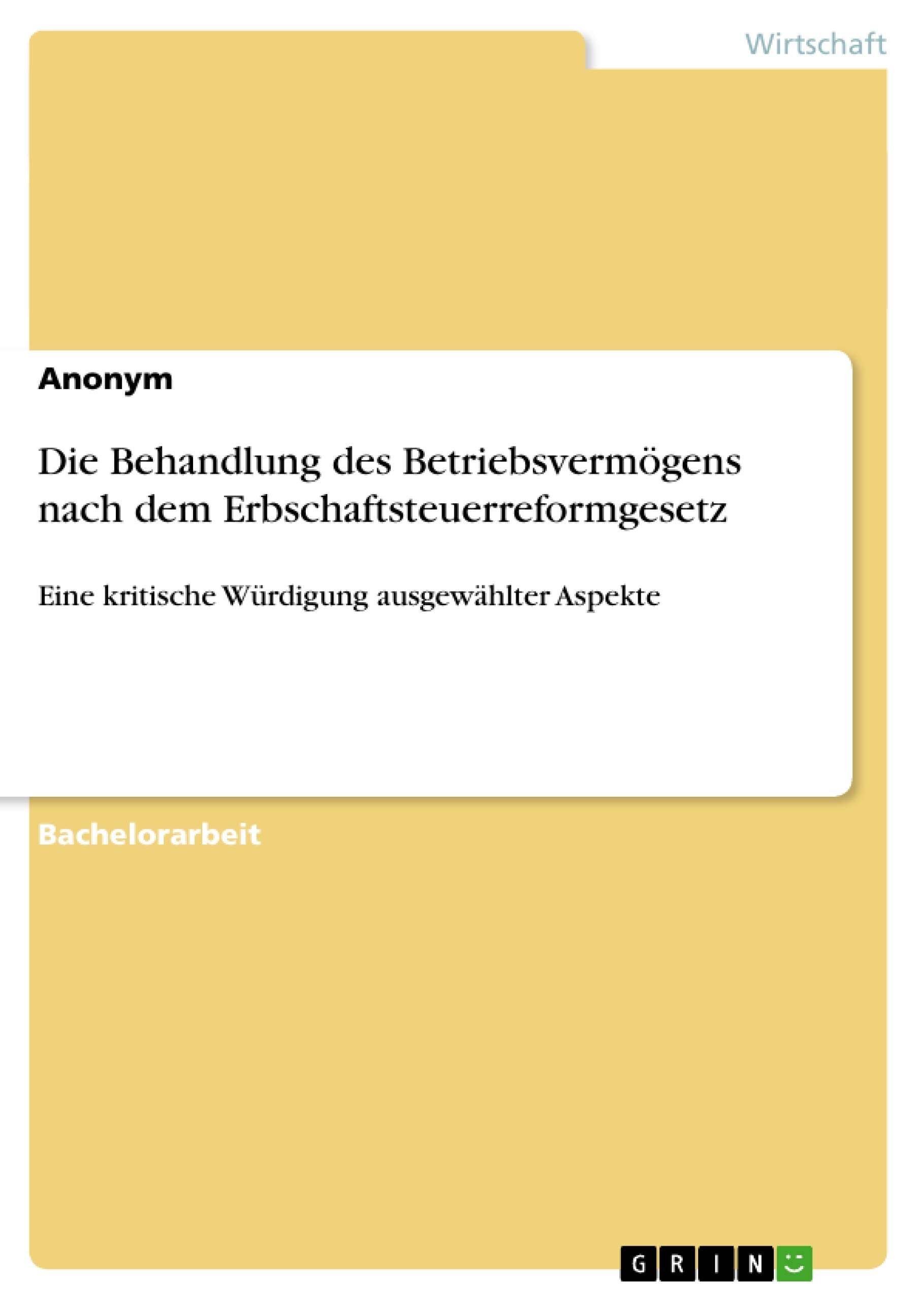 Die Behandlung Des Betriebsvermgens Nach Dem Erbschaftsteuerreformgesetz: Eine Kritische Wrdigung Ausgewhlter Aspekte (German Ed,Used