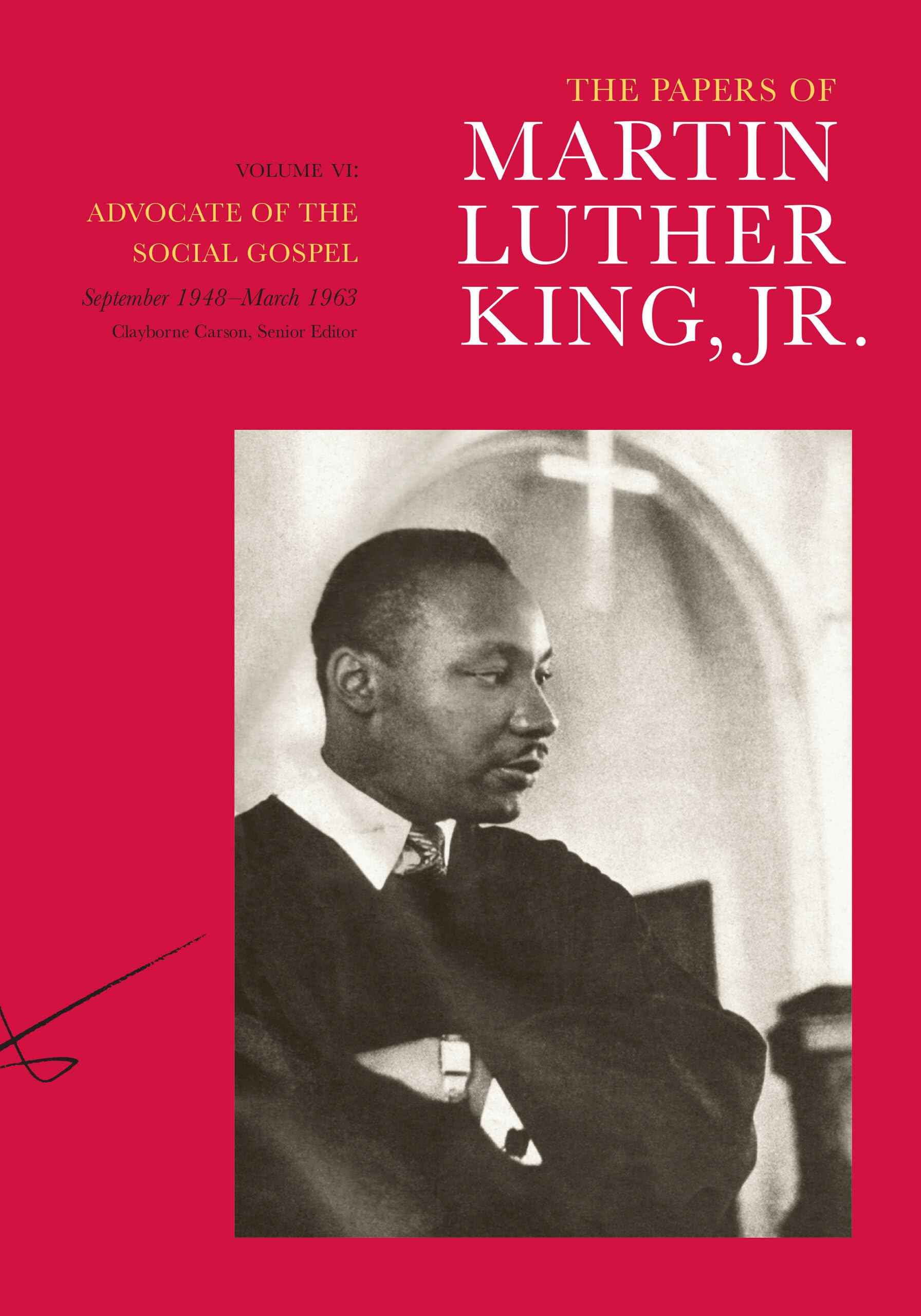 The Papers of Martin Luther King, Jr., Volume VI: Advocate of the Social Gospel, September 1948March 1963 (Volume 6) (Martin Lu,New
