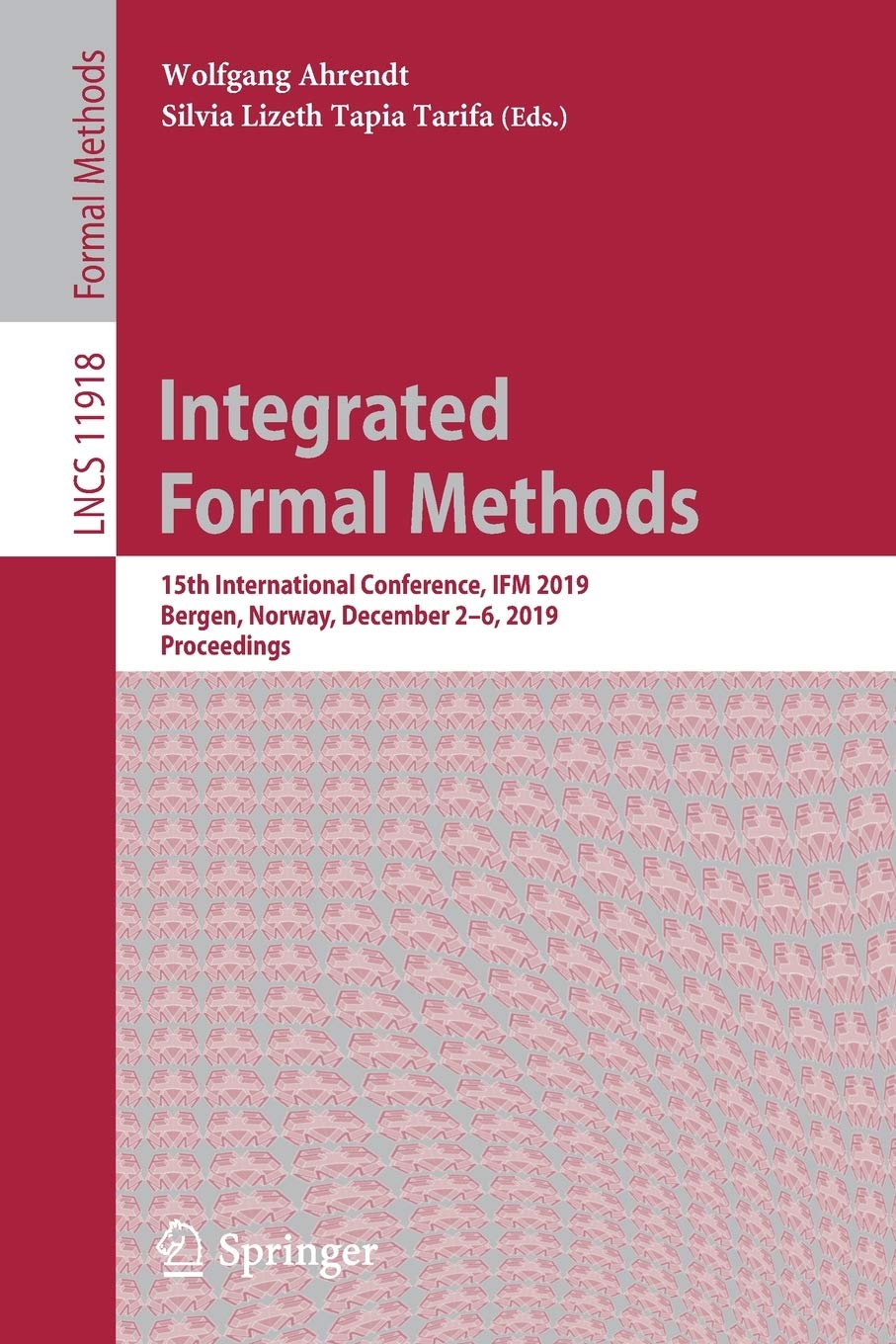 Integrated Formal Methods: 15th International Conference, IFM 2019, Bergen, Norway, December 26, 2019, Proceedings (Programming,Used