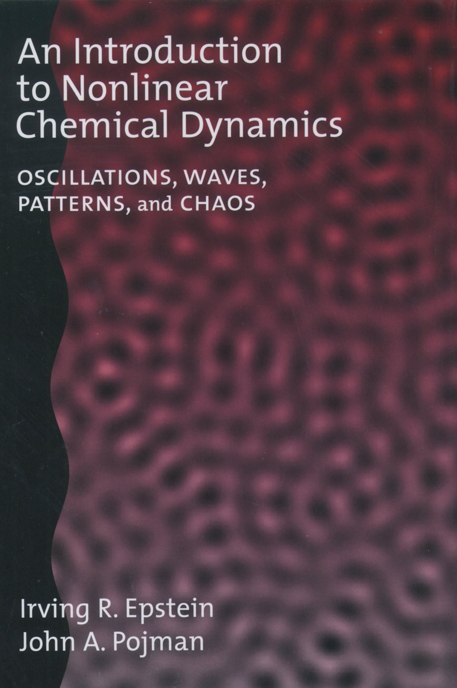 An Introduction to Nonlinear Chemical Dynamics: Oscillations, Waves, Patterns, and Chaos (Topics in Physical Chemistry),New