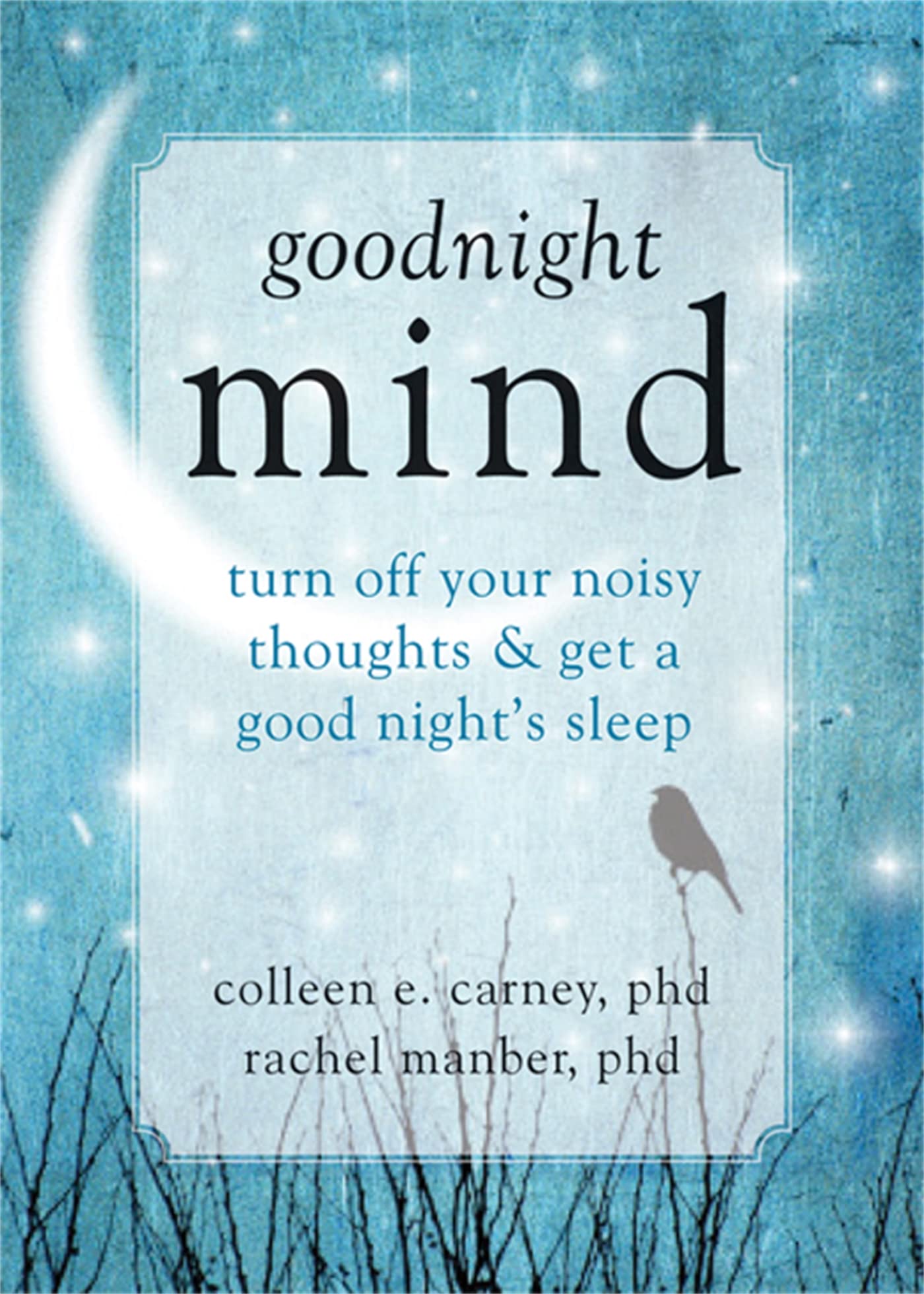 Goodnight Mind: Turn Off Your Noisy Thoughts And Get A Good Night'S Sleep,New