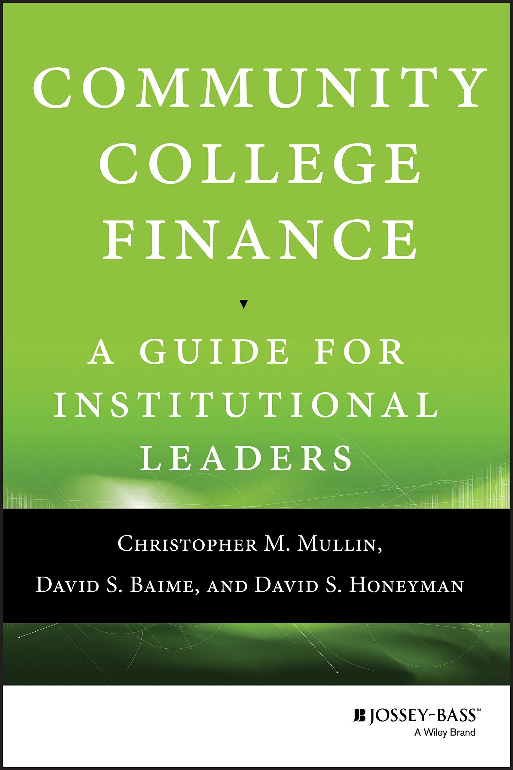 Community College Finance: A Guide for Institutional Leaders,Used