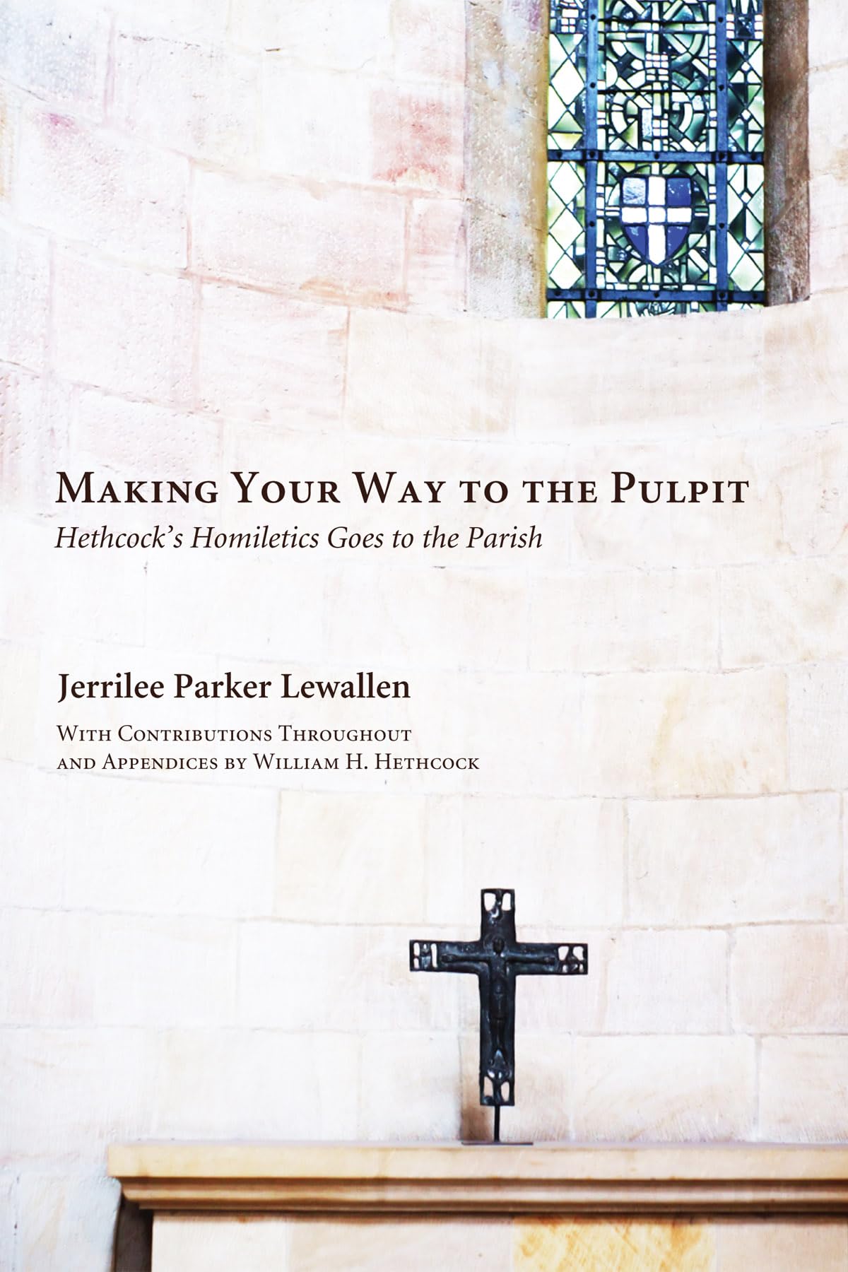 Making Your Way to the Pulpit: Hethcock's Homiletics Goes to the Parish,Used