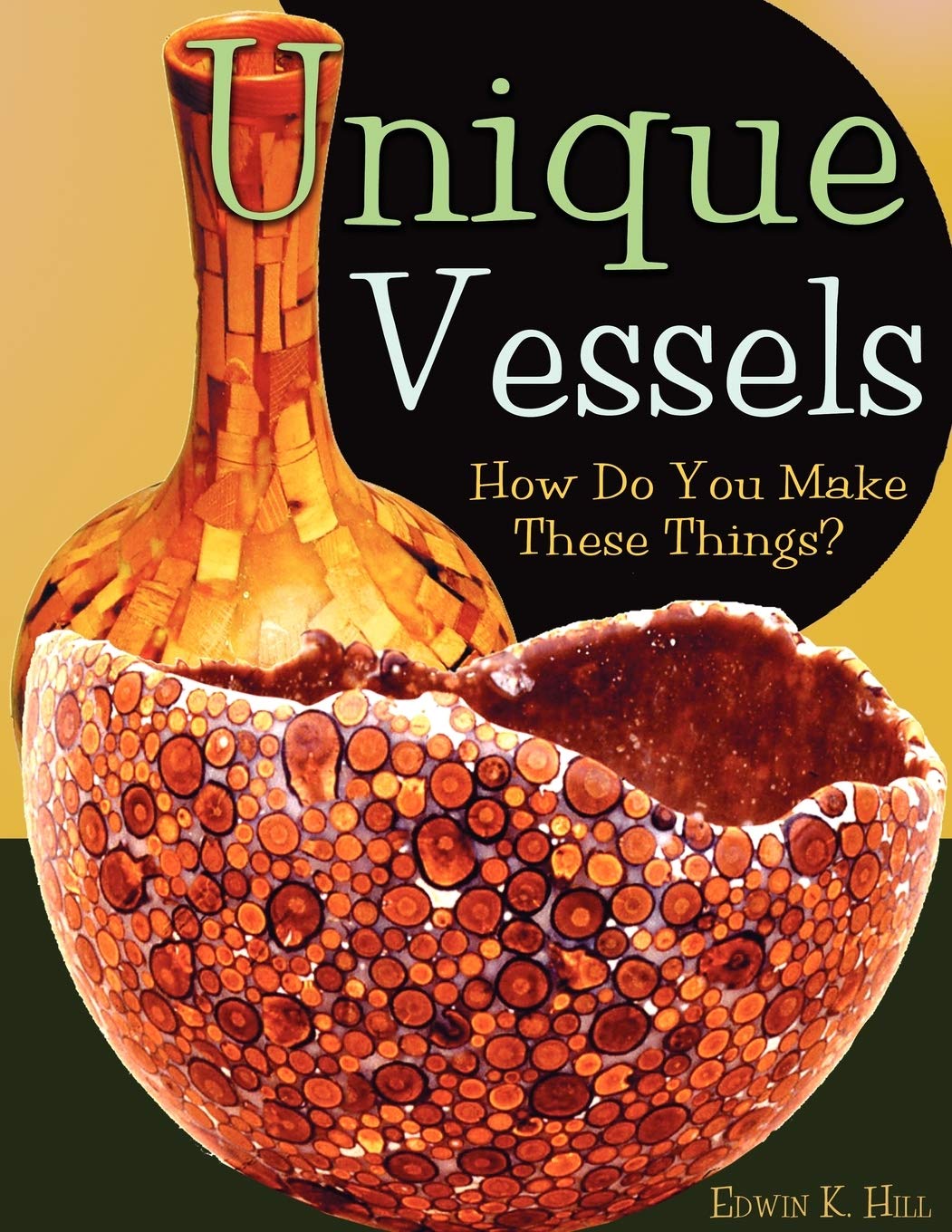 Unique Vessels: How Do You Make These Things?,Used