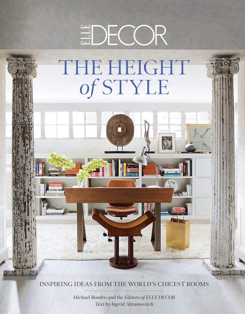 Elle Decor: The Height Of Style: Inspiring Ideas From The World'S Chicest Rooms