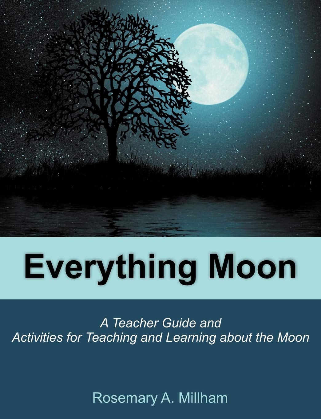 Everything Moon: A Teacher Guide And Activities For Teaching And Learning About The Moon,Used