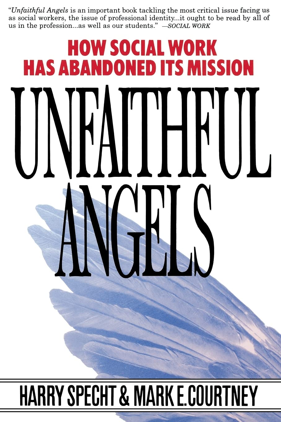 Unfaithful Angels: How Social Work Has Abandoned its Mission,Used