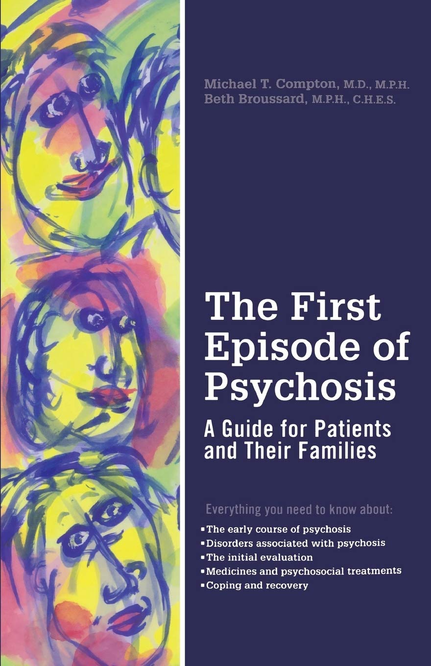 The First Episode Of Psychosis: A Guide For Patients And Their Families,Used